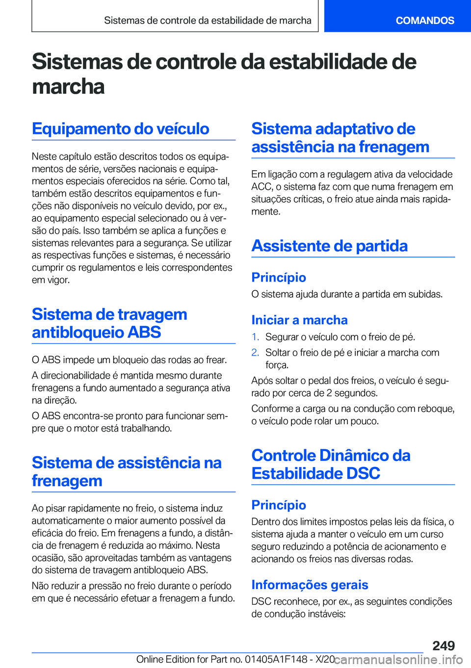 BMW X6 2021  Manual do condutor (in Portuguese) �S�i�s�t�e�m�a�s��d�e��c�o�n�t�r�o�l�e��d�a��e�s�t�a�b�i�l�i�d�a�d�e��d�e
�m�a�r�c�h�a�E�q�u�i�p�a�m�e�n�t�o��d�o��v�e�