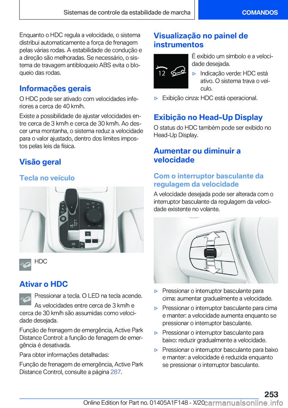 BMW X6 2021  Manual do condutor (in Portuguese) �E�n�q�u�a�n�t�o��o��H�D�C��r�e�g�u�l�a��a��v�e�l�o�c�i�d�a�d�e�,��o��s�i�s�t�e�m�a�d�i�s�t�r�i�b�u�i��a�u�t�o�m�a�t�i�c�a�m�e�n�t�e��a��f�o�r�