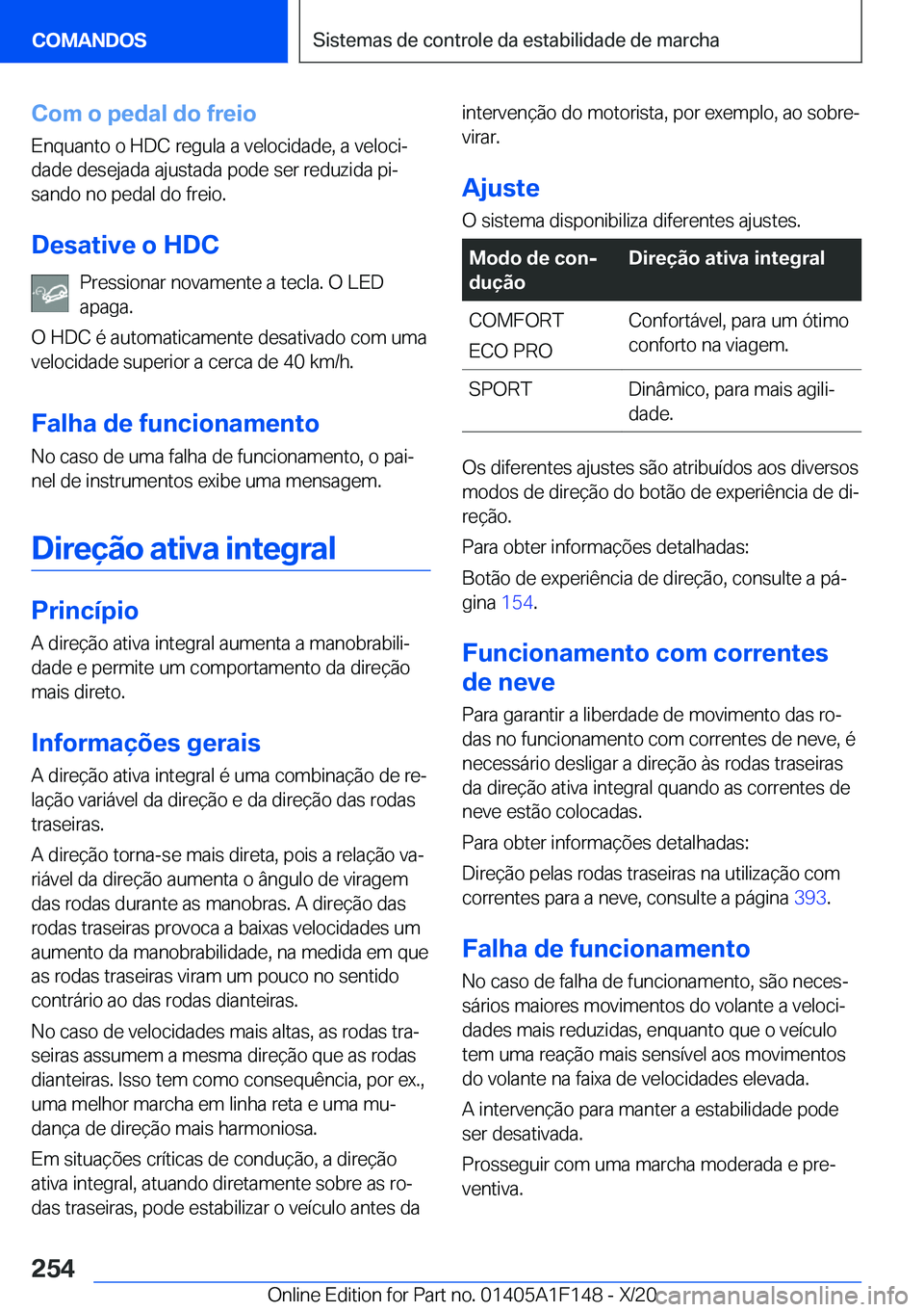 BMW X6 2021  Manual do condutor (in Portuguese) �C�o�m��o��p�e�d�a�l��d�o��f�r�e�i�o�E�n�q�u�a�n�t�o��o��H�D�C��r�e�g�u�l�a��a��v�e�l�o�c�i�d�a�d�e�,��a��v�e�l�o�c�iª
�d�a�d�e��d�e�s�e�j�a�d�a��a�j�u�s�t�a�d�a��p�o�d�e��s�e�r��r�e