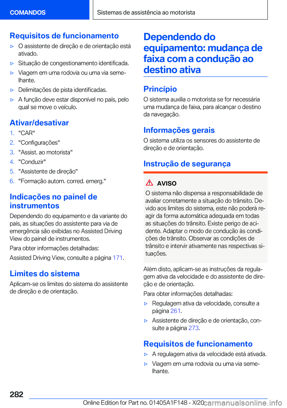 BMW X6 2021  Manual do condutor (in Portuguese) �R�e�q�u�i�s�i�t�o�s��d�e��f�u�n�c�i�o�n�a�m�e�n�t�ox�O��a�s�s�i�s�t�e�n�t�e��d�e��d�i�r�e�