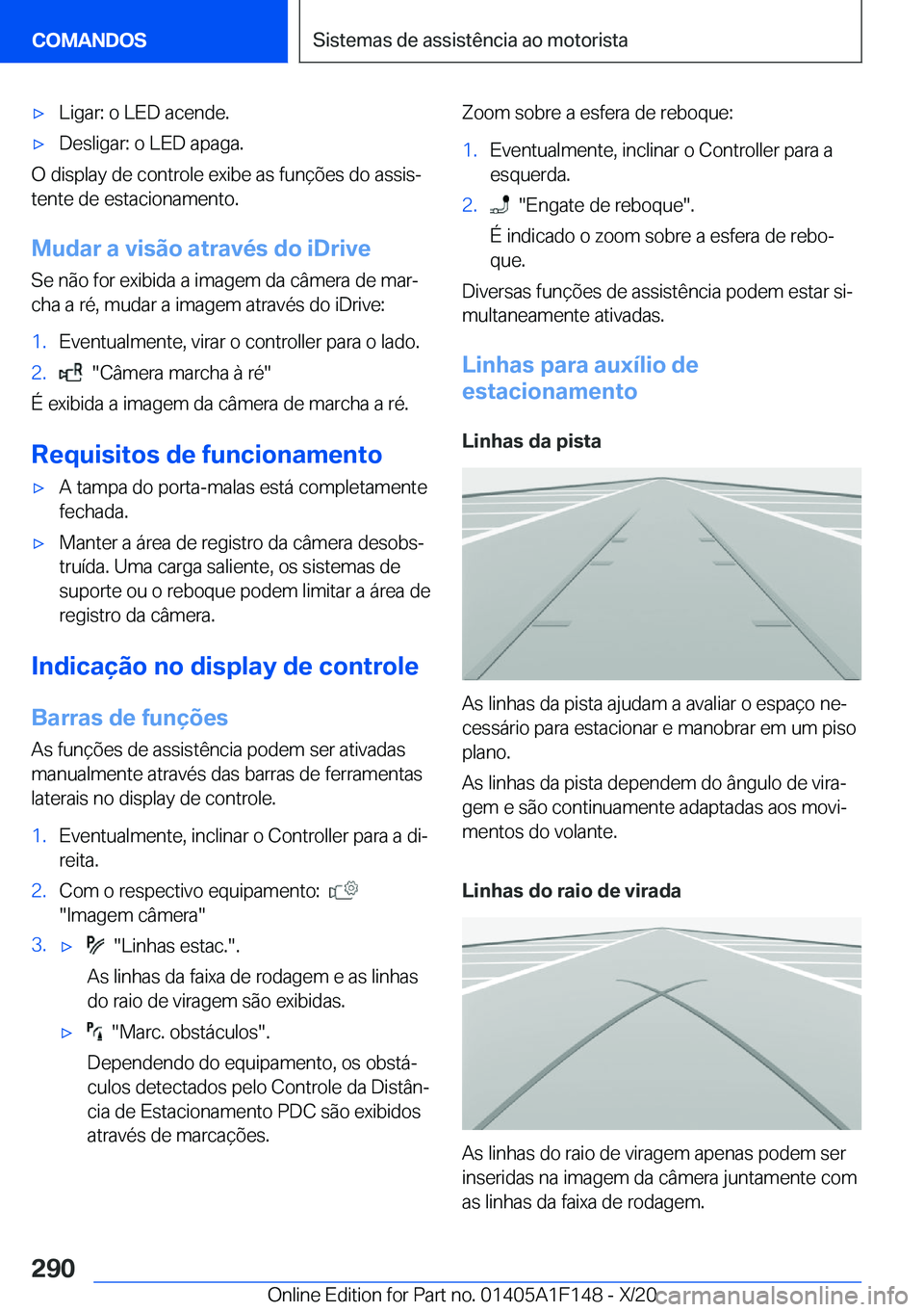 BMW X6 2021  Manual do condutor (in Portuguese) x�L�i�g�a�r�:��o��L�E�D��a�c�e�n�d�e�.x�D�e�s�l�i�g�a�r�:��o��L�E�D��a�p�a�g�a�.
�O��d�i�s�p�l�a�y��d�e��c�o�n�t�r�o�l�e��e�x�i�b�e��a�s��f�u�n�