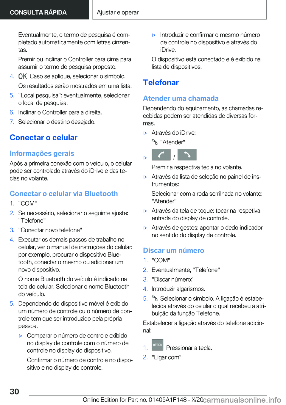 BMW X6 2021  Manual do condutor (in Portuguese) �E�v�e�n�t�u�a�l�m�e�n�t�e�,��o��t�e�r�m�o��d�e��p�e�s�q�u�i�s�a��é��c�o�mª�p�l�e�t�a�d�o��a�u�t�o�m�a�t�i�c�a�m�e�n�t�e��c�o�m��l�e�t�r�a�s��c�i�n�z�e�nª
�t�a�s�.
�P�r�e�m�i�r��o�u��