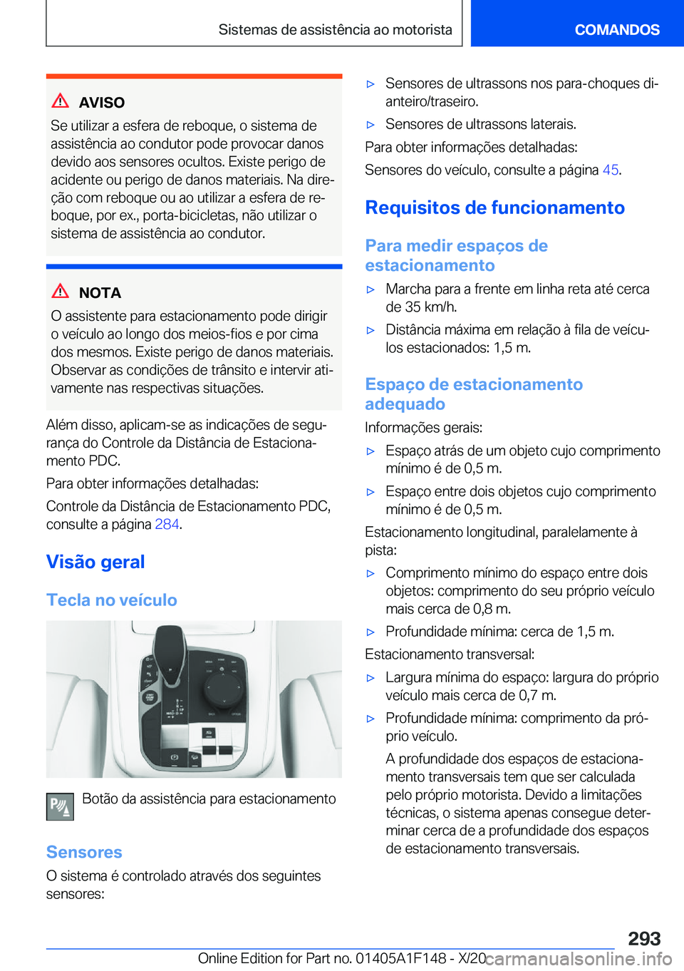 BMW X6 2021  Manual do condutor (in Portuguese) �A�V�I�S�O
�S�e��u�t�i�l�i�z�a�r��a��e�s�f�e�r�a��d�e��r�e�b�o�q�u�e�,��o��s�i�s�t�e�m�a��d�e �a�s�s�i�s�t�ê�n�c�i�a��a�o��c�o�n�d�u�t�o�r��p�o�d�e��p�r�o�v�o�c�a�r��d�a�n�o�s�d�e�v�i�d�