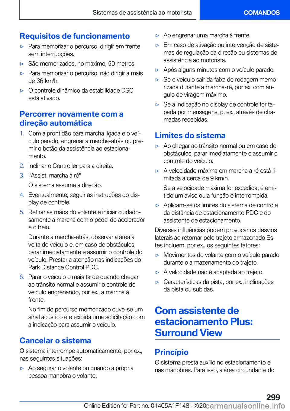 BMW X6 2021  Manual do condutor (in Portuguese) �R�e�q�u�i�s�i�t�o�s��d�e��f�u�n�c�i�o�n�a�m�e�n�t�ox�P�a�r�a��m�e�m�o�r�i�z�a�r��o��p�e�r�c�u�r�s�o�,��d�i�r�i�g�i�r��e�m��f�r�e�n�t�e
�s�e�m��i�n�t�e�r�r�u�p�
