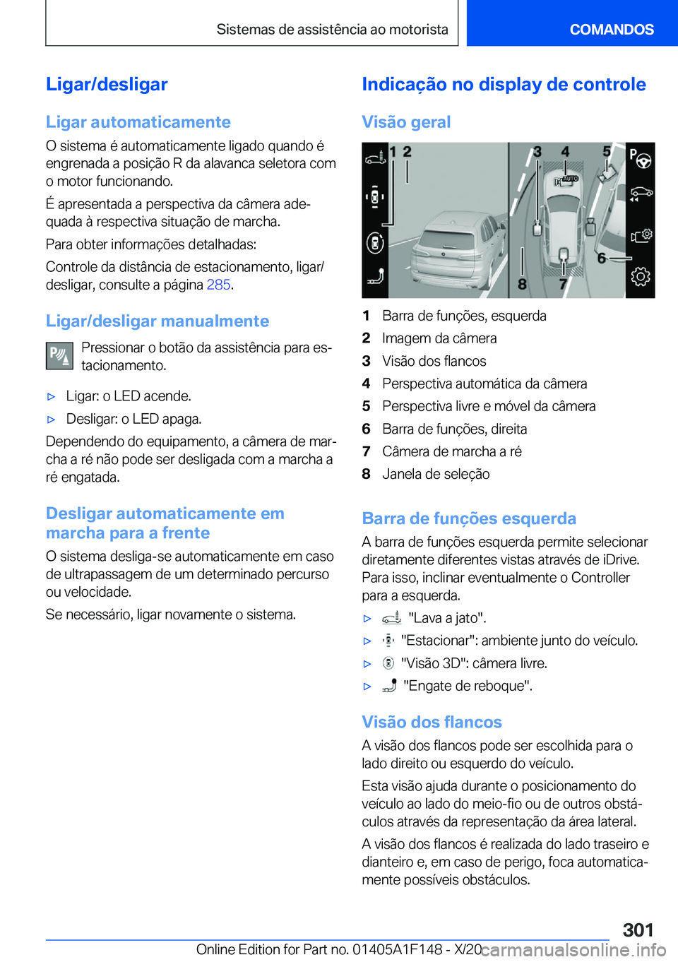 BMW X6 2021  Manual do condutor (in Portuguese) �L�i�g�a�r�/�d�e�s�l�i�g�a�r
�L�i�g�a�r��a�u�t�o�m�a�t�i�c�a�m�e�n�t�e �O��s�i�s�t�e�m�a��é��a�u�t�o�m�a�t�i�c�a�m�e�n�t�e��l�i�g�a�d�o��q�u�a�n�d�o��é�e�n�g�r�e�n�a�d�a��a��p�o�s�i�
