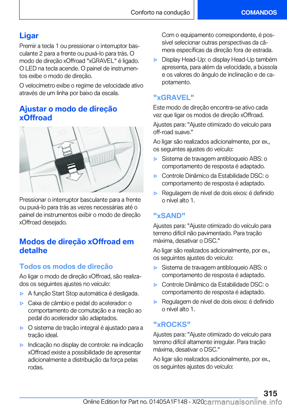 BMW X6 2021  Manual do condutor (in Portuguese) �L�i�g�a�r
�P�r�e�m�i�r��a��t�e�c�l�a��1��o�u��p�r�e�s�s�i�o�n�a�r��o��i�n�t�e�r�r�u�p�t�o�r��b�a�sª
�c�u�l�a�n�t�e��2��p�a�r�a��a��f�r�e�n�t�e��o�u��p�u�x�á�-�l�o��p�a�r�a��t�r�á�