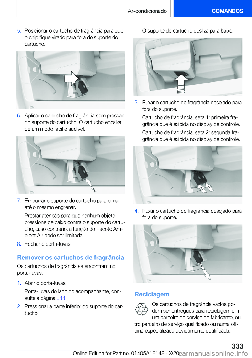 BMW X6 2021  Manual do condutor (in Portuguese) �5�.�P�o�s�i�c�i�o�n�a�r��o��c�a�r�t�u�c�h�o��d�e��f�r�a�g�r�â�n�c�i�a��p�a�r�a��q�u�e
�o��c�h�i�p��f�i�q�u�e��v�i�r�a�d�o��p�a�r�a��f�o�r�a��d�o��s�u�p�o�r�t�e��d�o
�c�a�r�t�u�c�h�o�.�