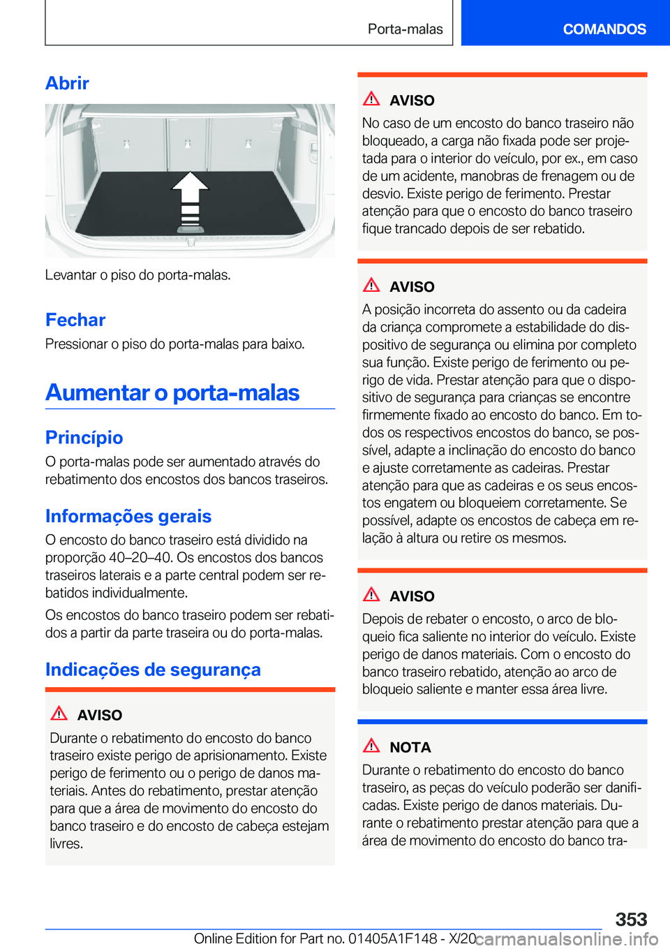 BMW X6 2021  Manual do condutor (in Portuguese) �A�b�r�i�r
�L�e�v�a�n�t�a�r��o��p�i�s�o��d�o��p�o�r�t�a�-�m�a�l�a�s�.�F�e�c�h�a�r
�P�r�e�s�s�i�o�n�a�r��o��p�i�s�o��d�o��p�o�r�t�a�-�m�a�l�a�s��p�a�r�a��b�a�i�x�o�.
�A�u�m�e�n�t�a�r��o��p�