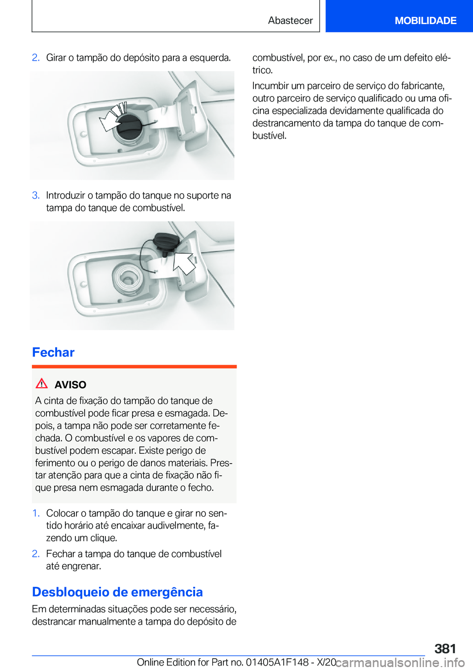 BMW X6 2021  Manual do condutor (in Portuguese) �2�.�G�i�r�a�r��o��t�a�m�p�ã�o��d�o��d�e�p�ó�s�i�t�o��p�a�r�a��a��e�s�q�u�e�r�d�a�.�3�.�I�n�t�r�o�d�u�z�i�r��o��t�a�m�p�ã�o��d�o��t�a�n�q�u�e��n�o��s�u�p�o�r�t�e��n�a�t�a�m�p�a��d�o�
