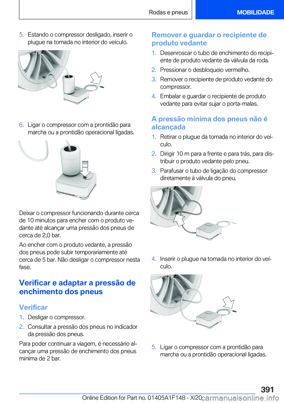 BMW X6 2021  Manual do condutor (in Portuguese) �5�.�E�s�t�a�n�d�o��o��c�o�m�p�r�e�s�s�o�r��d�e�s�l�i�g�a�d�o�,��i�n�s�e�r�i�r��o�p�l�u�g�u�e��n�a��t�o�m�a�d�a��n�o��i�n�t�e�r�i�o�r��d�o��v�e�