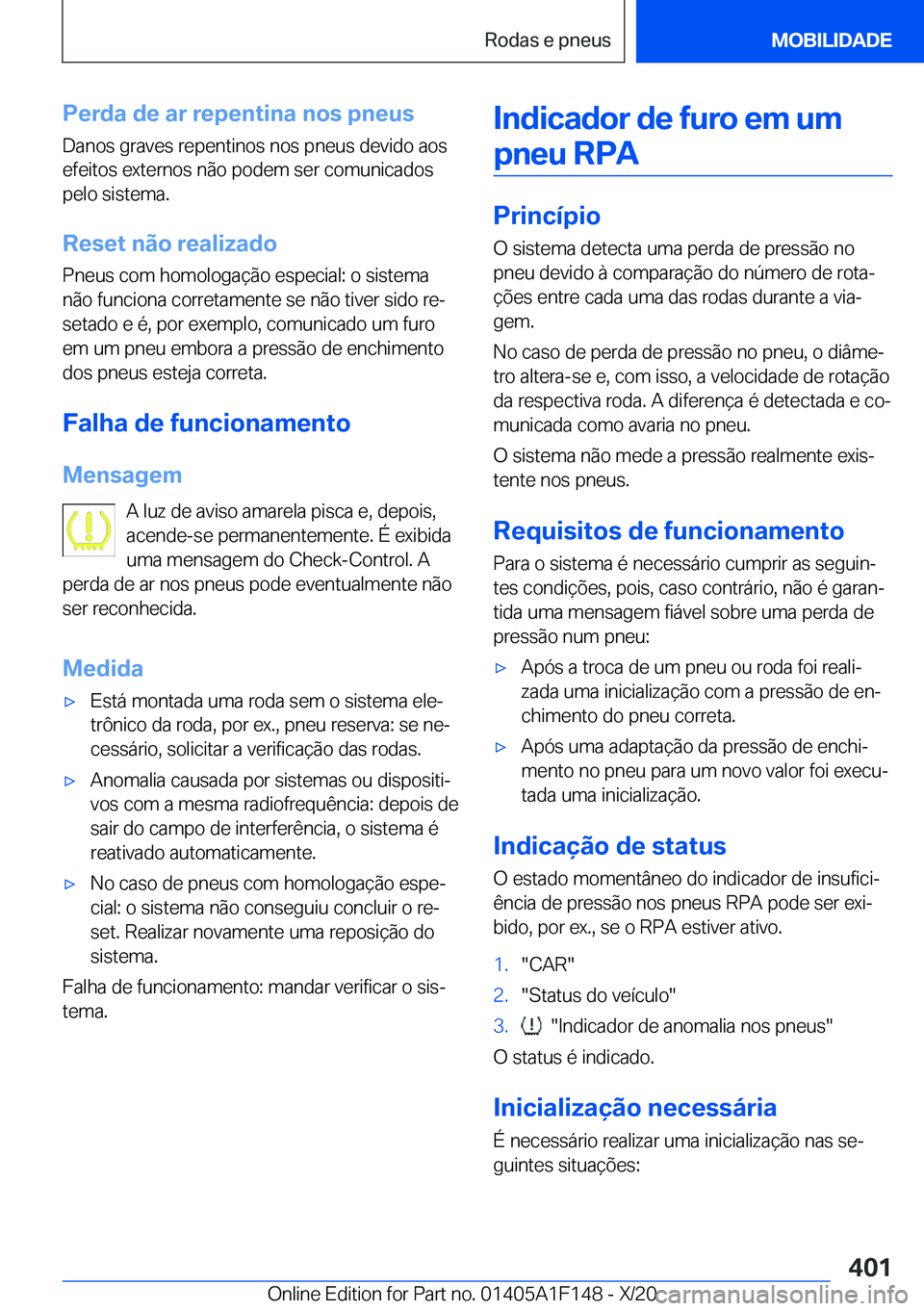BMW X6 2021  Manual do condutor (in Portuguese) �P�e�r�d�a��d�e��a�r��r�e�p�e�n�t�i�n�a��n�o�s��p�n�e�u�s
�D�a�n�o�s��g�r�a�v�e�s��r�e�p�e�n�t�i�n�o�s��n�o�s��p�n�e�u�s��d�e�v�i�d�o��a�o�s
�e�f�e�i�t�o�s��e�x�t�e�r�n�o�s��n�ã�o��p�o�