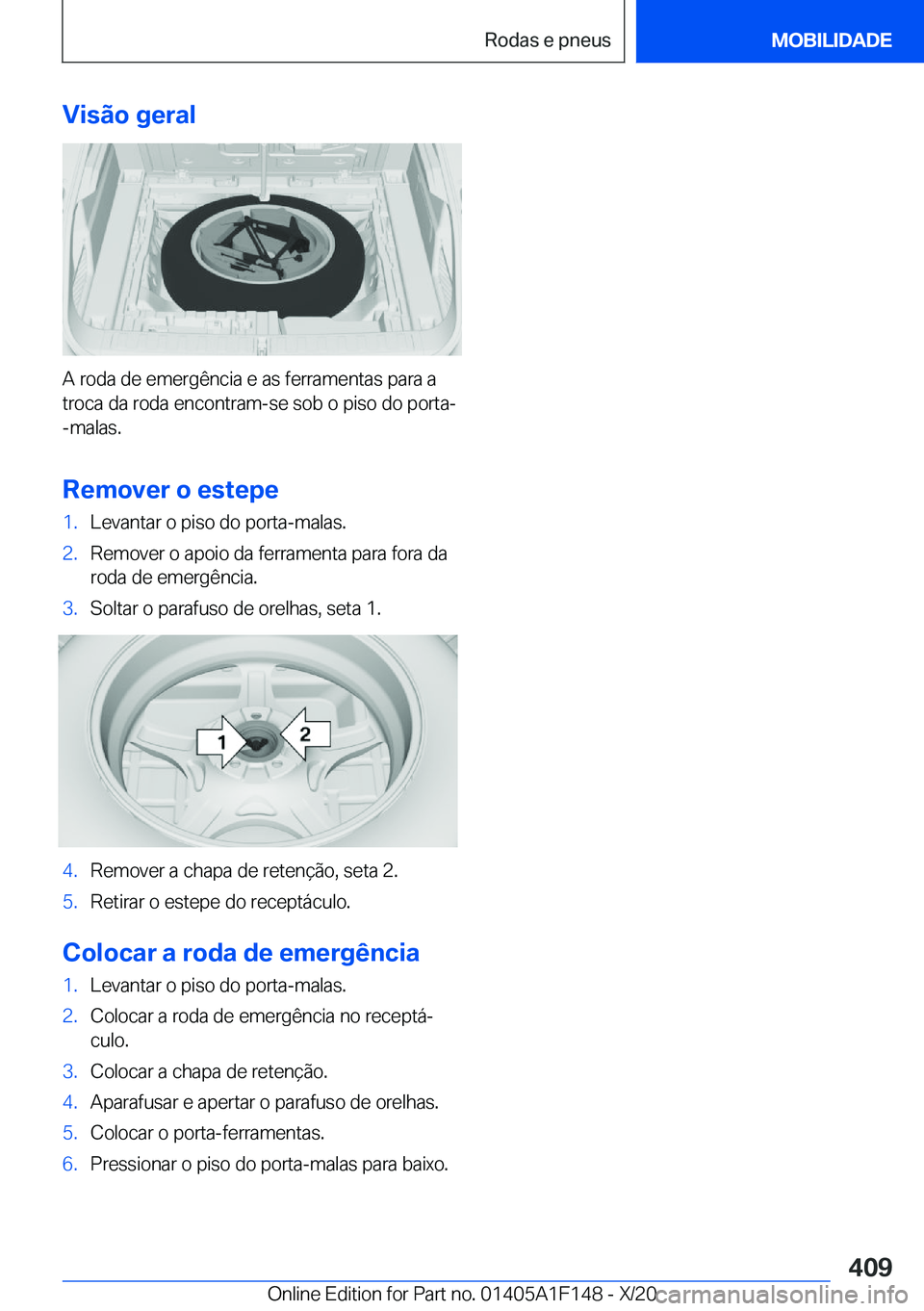 BMW X6 2021  Manual do condutor (in Portuguese) �V�i�s�ã�o��g�e�r�a�l
�A��r�o�d�a��d�e��e�m�e�r�g�ê�n�c�i�a��e��a�s��f�e�r�r�a�m�e�n�t�a�s��p�a�r�a��a�t�r�o�c�a��d�a��r�o�d�a��e�n�c�o�n�t�r�a�m�-�s�e��s�o�b��o��p�i�s�o��d�o��p�o�