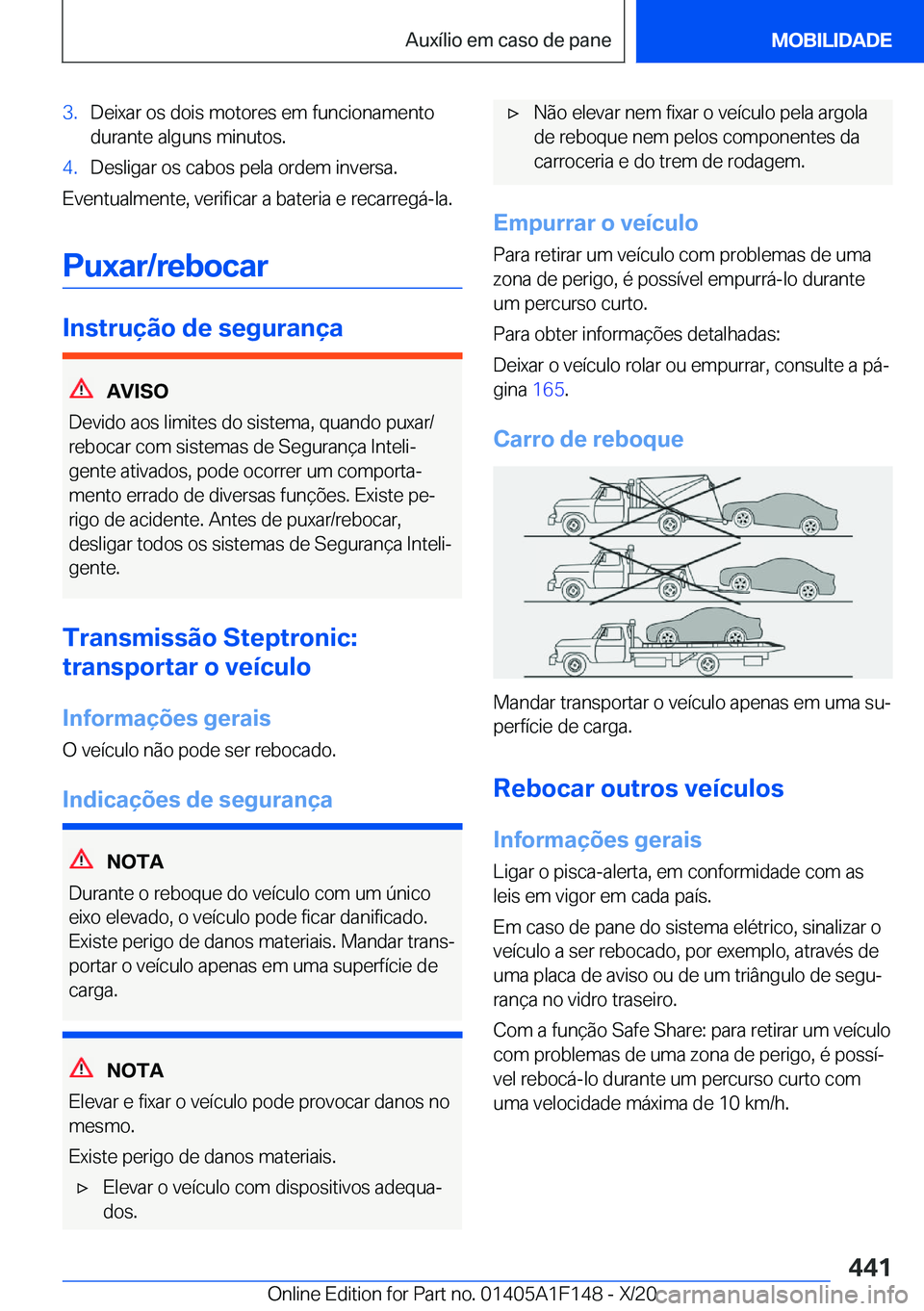 BMW X6 2021  Manual do condutor (in Portuguese) �3�.�D�e�i�x�a�r��o�s��d�o�i�s��m�o�t�o�r�e�s��e�m��f�u�n�c�i�o�n�a�m�e�n�t�o
�d�u�r�a�n�t�e��a�l�g�u�n�s��m�i�n�u�t�o�s�.�4�.�D�e�s�l�i�g�a�r��o�s��c�a�b�o�s��p�e�l�a��o�r�d�e�m��i�n�v�e�