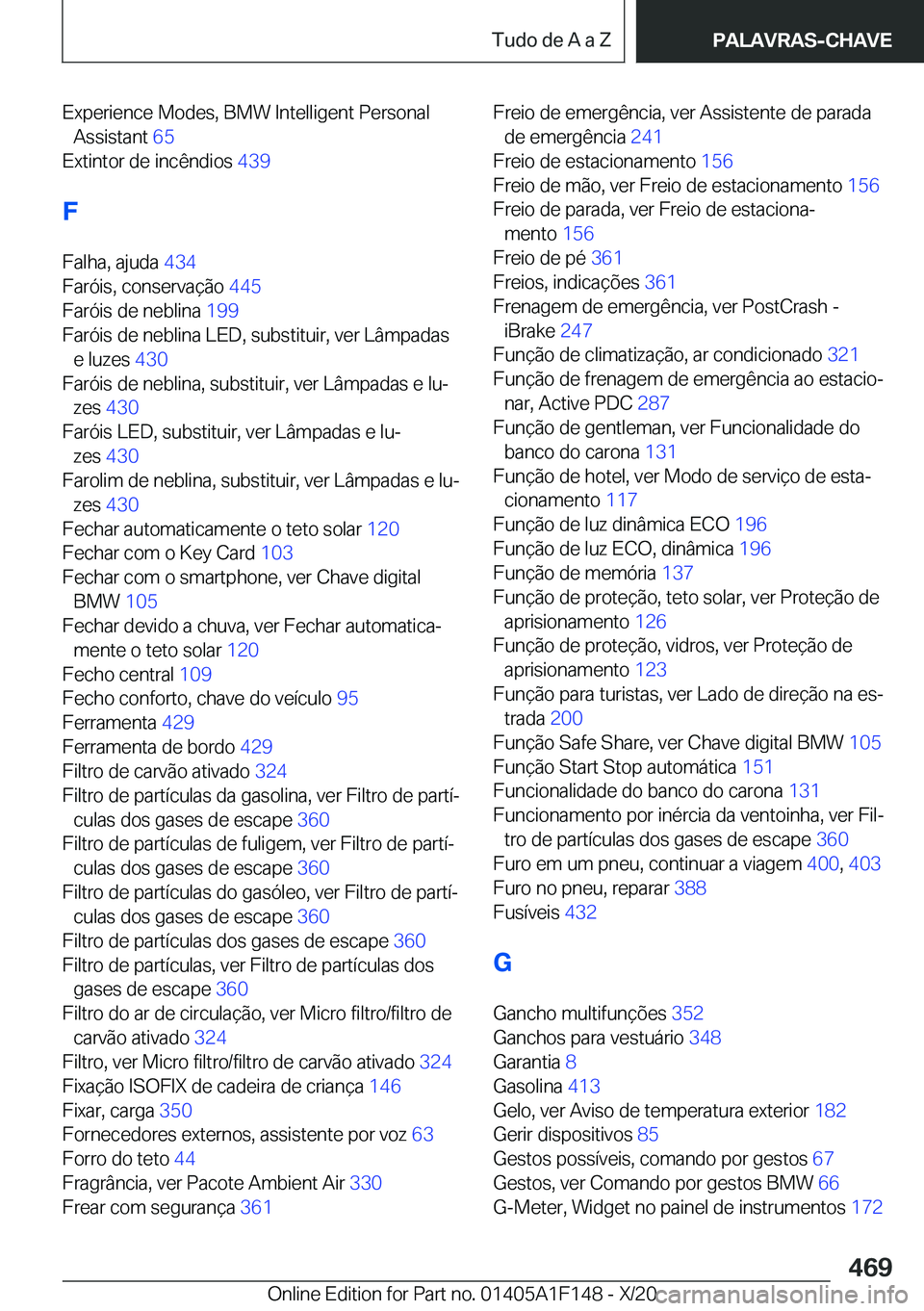 BMW X6 2021  Manual do condutor (in Portuguese) �E�x�p�e�r�i�e�n�c�e��M�o�d�e�s�,��B�M�W��I�n�t�e�l�l�i�g�e�n�t��P�e�r�s�o�n�a�l�A�s�s�i�s�t�a�n�t� �6�5�
�E�x�t�i�n�t�o�r��d�e��i�n�c�ê�n�d�i�o�s� �4�3�9�
�F �F�a�l�h�a�,��a�j�u�d�a� �4�