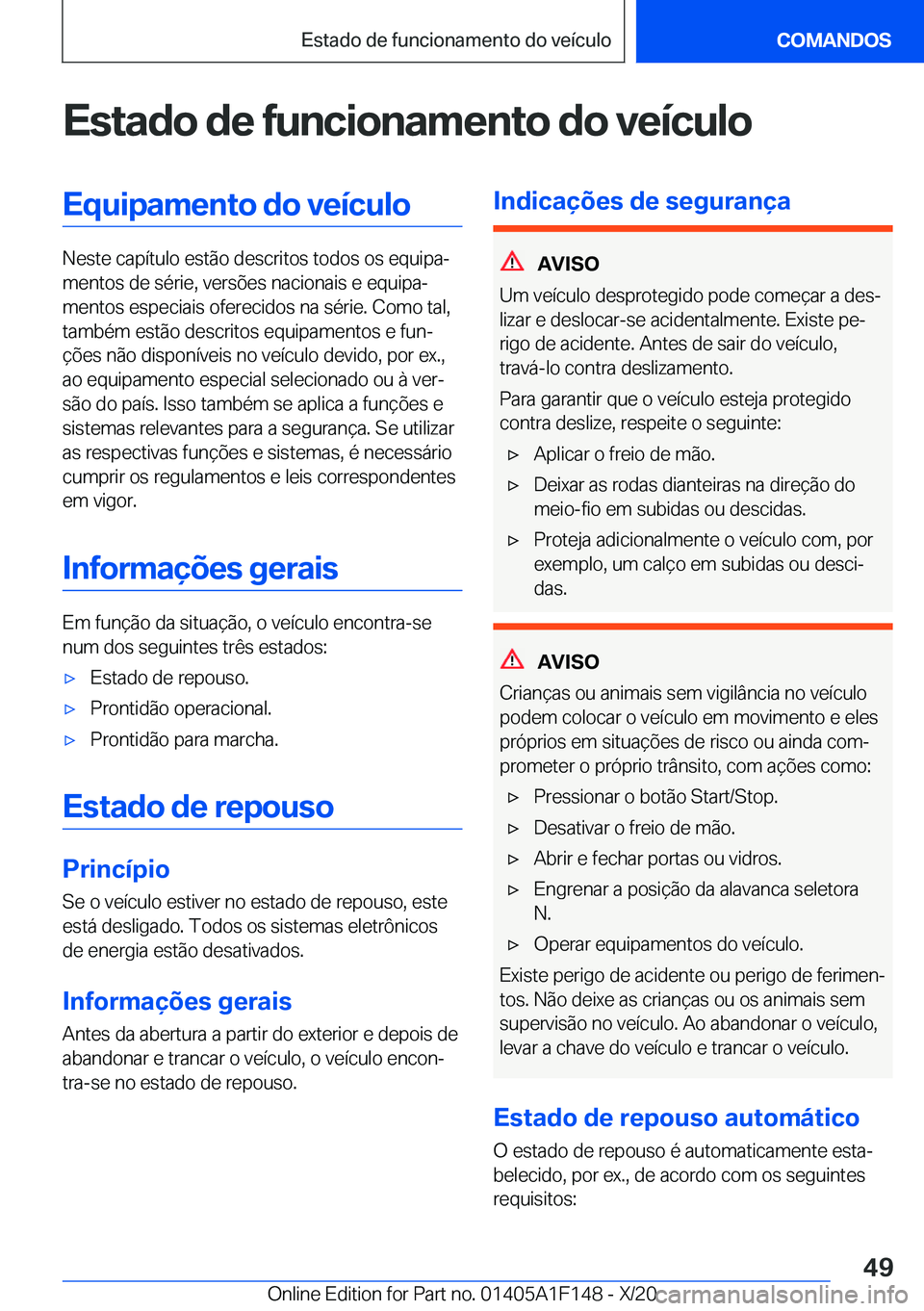 BMW X6 2021  Manual do condutor (in Portuguese) �E�s�t�a�d�o��d�e��f�u�n�c�i�o�n�a�m�e�n�t�o��d�o��v�e�
