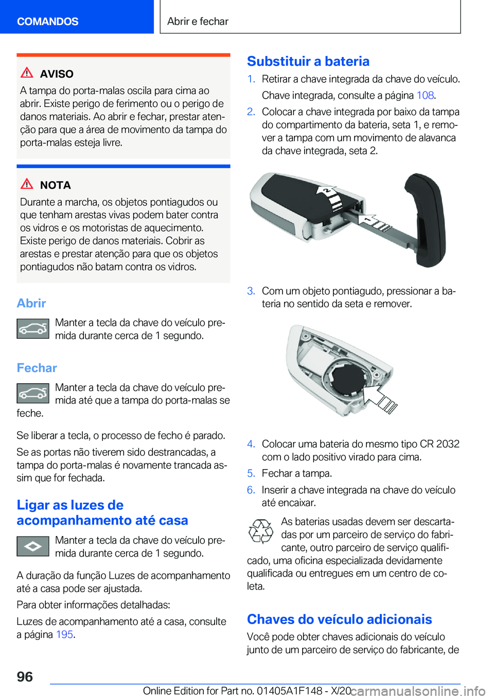 BMW X6 2021  Manual do condutor (in Portuguese) �A�V�I�S�O
�A��t�a�m�p�a��d�o��p�o�r�t�a�-�m�a�l�a�s��o�s�c�i�l�a��p�a�r�a��c�i�m�a��a�o
�a�b�r�i�r�.��E�x�i�s�t�e��p�e�r�i�g�o��d�e��f�e�r�i�m�e�n�t�o��o�u��o��p�e�r�i�g�o��d�e �d�a�n�