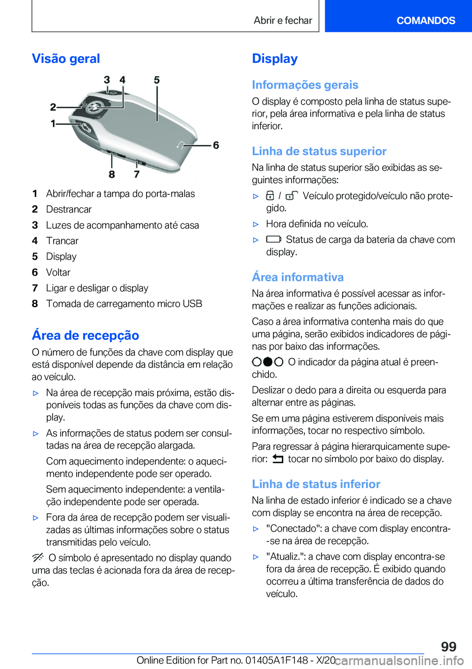 BMW X6 2021  Manual do condutor (in Portuguese) �V�i�s�ã�o��g�e�r�a�l�1�A�b�r�i�r�/�f�e�c�h�a�r��a��t�a�m�p�a��d�o��p�o�r�t�a�-�m�a�l�a�s�2�D�e�s�t�r�a�n�c�a�r�3�L�u�z�e�s��d�e��a�c�o�m�p�a�n�h�a�m�e�n�t�o��a�t�é��c�a�s�a�4�T�r�a�n�c�a�r