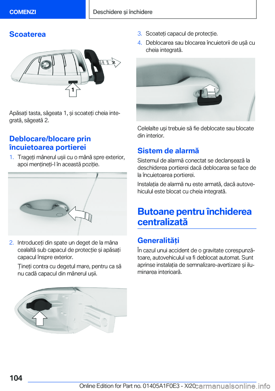 BMW X6 2021  Ghiduri De Utilizare (in Romanian) �S�c�o�a�t�e�r�e�a
�A�p�ă�s�a*�i��t�a�s�t�a�,��s�ă�g�e�a�t�a��1�,�&�i��s�c�o�a�t�e*�i��c�h�e�i�a��i�n�t�ej
�g�r�a�t�ă�,��s�ă�g�e�a�t�ă��2�.
�D�e�b�l�o�c�a�r�e�/�b�l�o�c�a�r�e��p�r�i