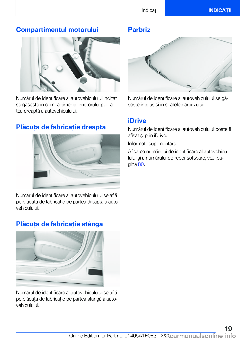 BMW X6 2021  Ghiduri De Utilizare (in Romanian) �C�o�m�p�a�r�t�i�m�e�n�t�u�l��m�o�t�o�r�u�l�u�i
�N�u�m�ă�r�u�l��d�e��i�d�e�n�t�i�f�i�c�a�r�e��a�l��a�u�t�o�v�e�h�i�c�u�l�u�l�u�i��i�n�c�i�z�a�t
�s�e��g�ă�s�e&�t�e��