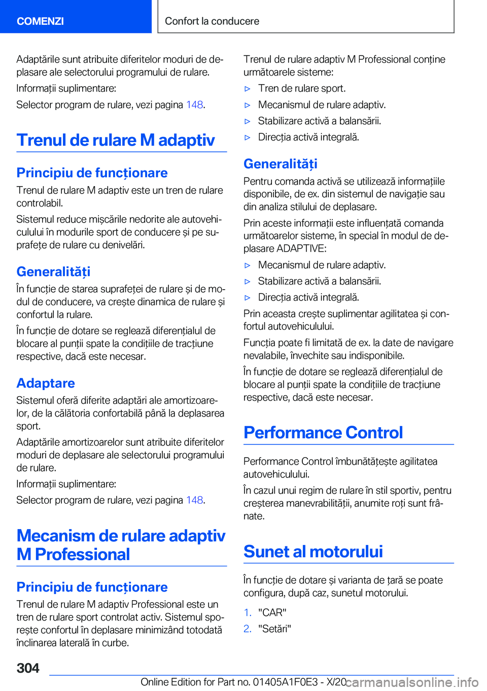 BMW X6 2021  Ghiduri De Utilizare (in Romanian) �A�d�a�p�t�ă�r�i�l�e��s�u�n�t��a�t�r�i�b�u�i�t�e��d�i�f�e�r�i�t�e�l�o�r��m�o�d�u�r�i��d�e��d�ej
�p�l�a�s�a�r�e��a�l�e��s�e�l�e�c�t�o�r�u�l�u�i��p�r�o�g�r�a�m�u�l�u�i��d�e��r�u�l�a�r�e�.
�