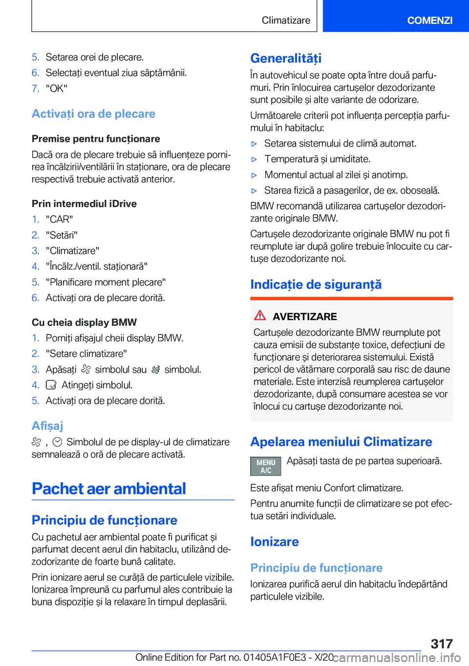 BMW X6 2021  Ghiduri De Utilizare (in Romanian) �5�.�S�e�t�a�r�e�a��o�r�e�i��d�e��p�l�e�c�a�r�e�.�6�.�S�e�l�e�c�t�a*�i��e�v�e�n�t�u�a�l��z�i�u�a��s�ă�p�t�ă�m�