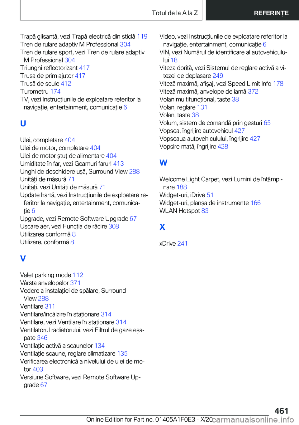 BMW X6 2021  Ghiduri De Utilizare (in Romanian) �T�r�a�p�ă��g�l�i�s�a�n�t�ă�,��v�e�z�i��T�r�a�p�ă��e�l�e�c�t�r�i�c�ă��d�i�n��s�t�i�c�l�ă��1�1�9�
�T�r�e�n��d�e��r�u�l�a�r�e��a�d�a�p�t�i�v��M��P�r�o�f�e�s�s�i�o�n�a�l� �3�0�4�
�T�r