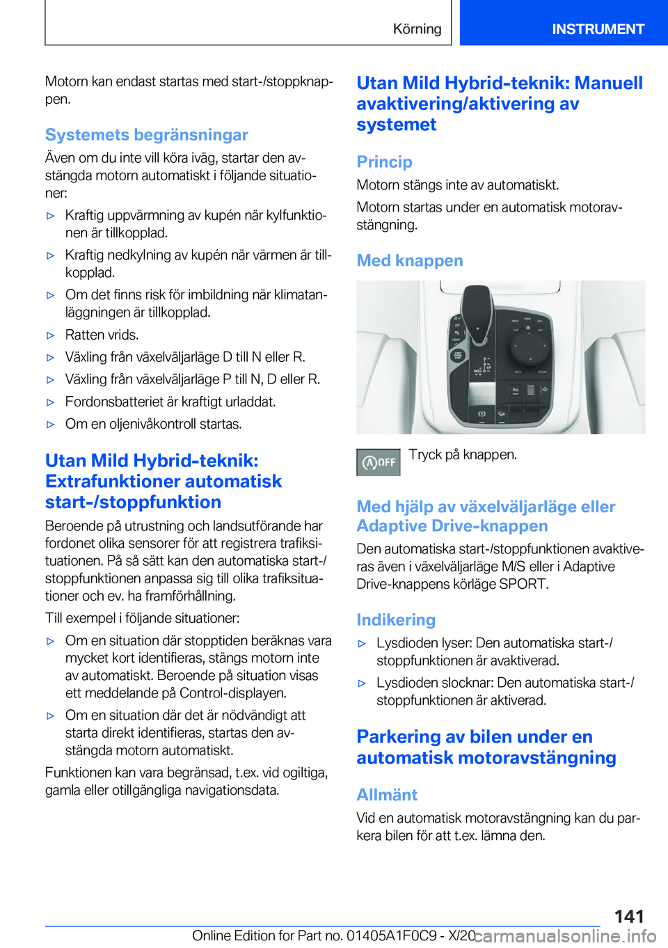 BMW X6 2021  InstruktionsbÖcker (in Swedish) �M�o�t�o�r�n��k�a�n��e�n�d�a�s�t��s�t�a�r�t�a�s��m�e�d��s�t�a�r�t�-�/�s�t�o�p�p�k�n�a�pj�p�e�n�.
�S�y�s�t�e�m�e�t�s��b�e�g�r�ä�n�s�n�i�n�g�a�r �Ä�v�e�n��o�m��d�u��i�n�t�e��v�i�l�l��k�