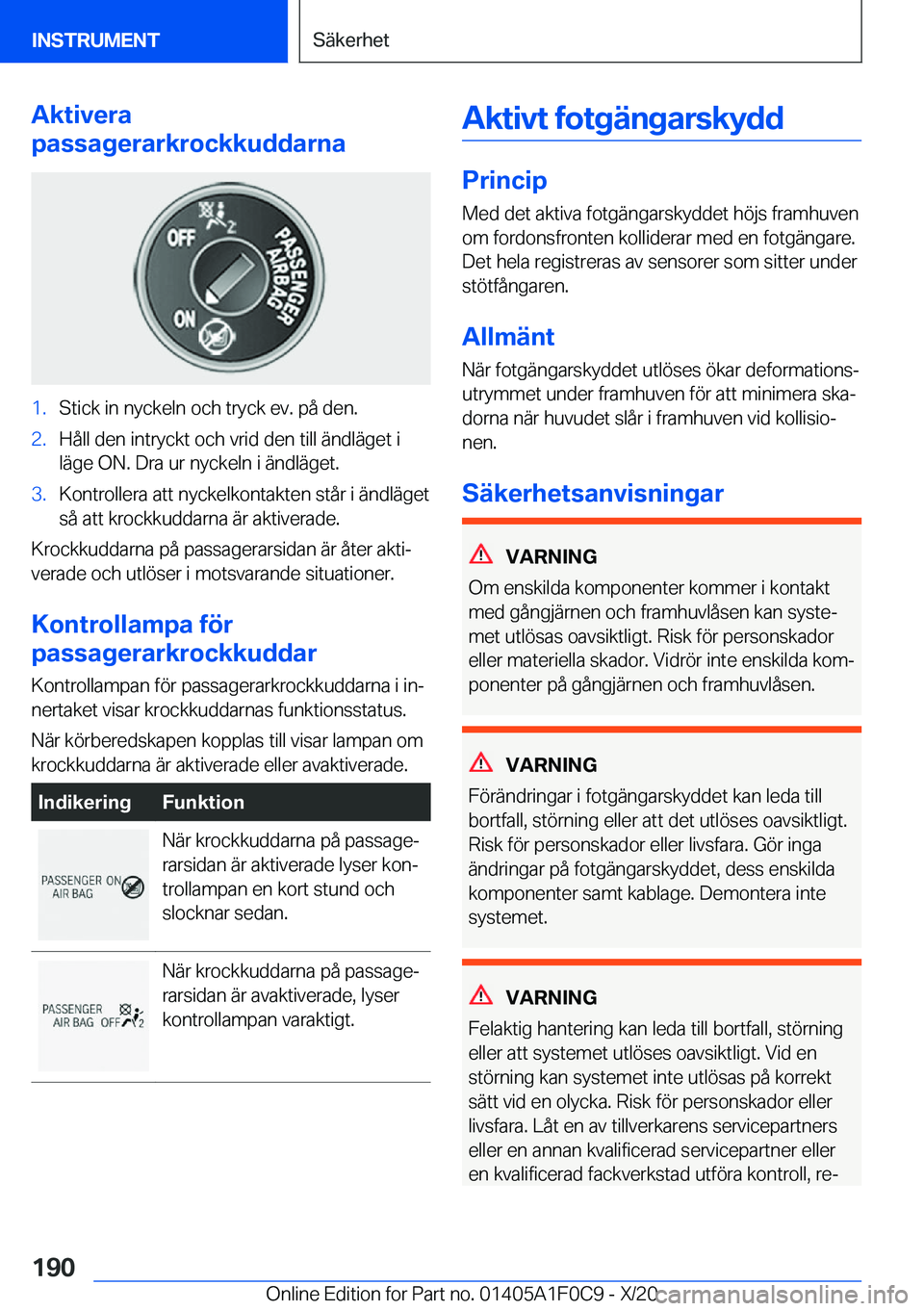 BMW X6 2021  InstruktionsbÖcker (in Swedish) �A�k�t�i�v�e�r�a
�p�a�s�s�a�g�e�r�a�r�k�r�o�c�k�k�u�d�d�a�r�n�a�1�.�S�t�i�c�k��i�n��n�y�c�k�e�l�n��o�c�h��t�r�y�c�k��e�v�.��p�å��d�e�n�.�2�.�H�å�l�l��d�e�n��i�n�t�r�y�c�k�t��o�c�h��v�r�i�