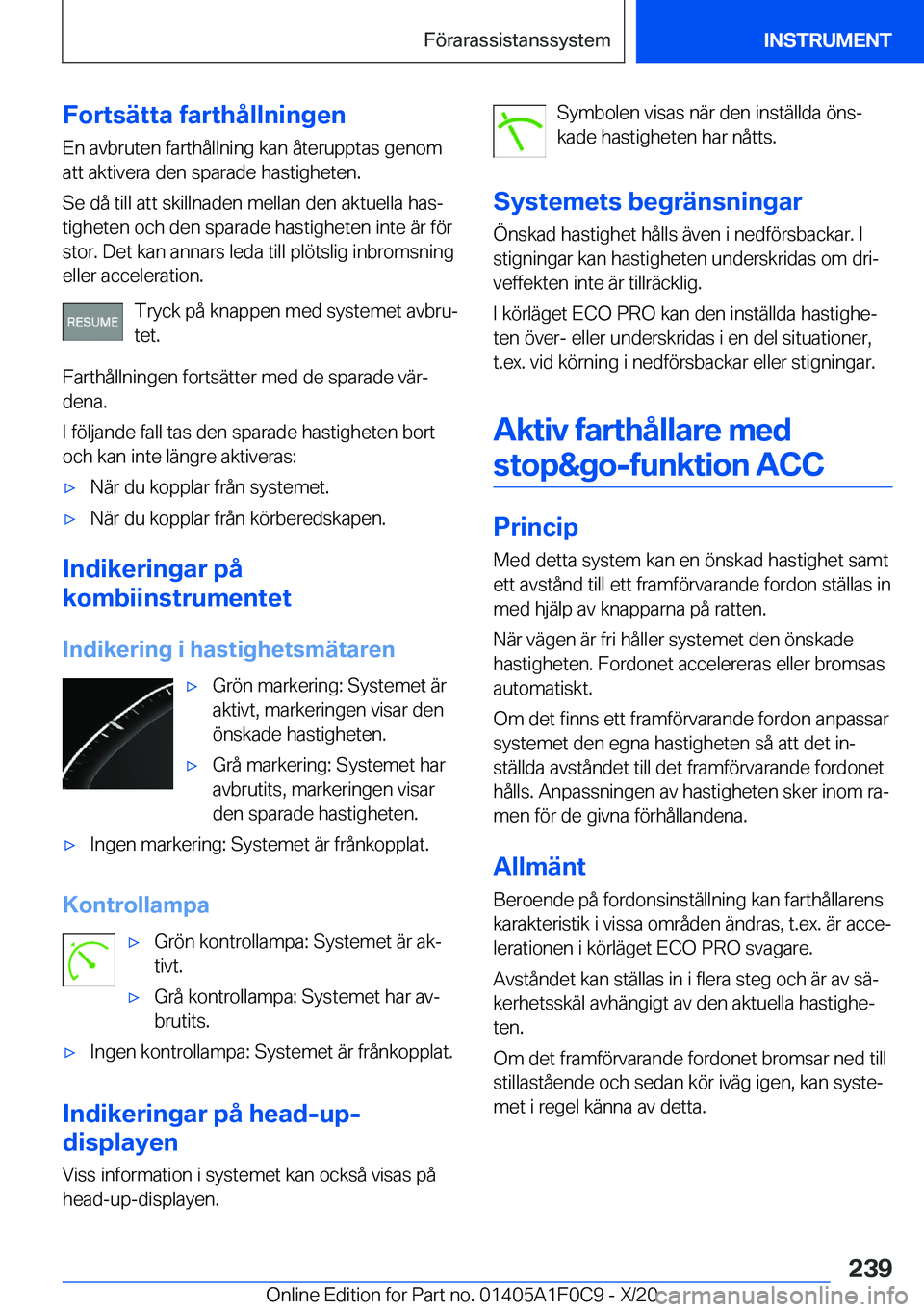 BMW X6 2021  InstruktionsbÖcker (in Swedish) �F�o�r�t�s�ä�t�t�a��f�a�r�t�h�å�l�l�n�i�n�g�e�n
�E�n��a�v�b�r�u�t�e�n��f�a�r�t�h�å�l�l�n�i�n�g��k�a�n��å�t�e�r�u�p�p�t�a�s��g�e�n�o�m
�a�t�t��a�k�t�i�v�e�r�a��d�e�n��s�p�a�r�a�d�e��h�a�s