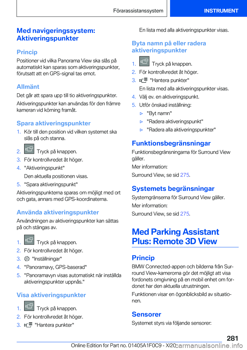 BMW X6 2021  InstruktionsbÖcker (in Swedish) �M�e�d��n�a�v�i�g�e�r�i�n�g�s�s�y�s�t�e�m�:
�A�k�t�i�v�e�r�i�n�g�s�p�u�n�k�t�e�r
�P�r�i�n�c�i�p
�P�o�s�i�t�i�o�n�e�r��v�i�d��v�i�l�k�a��P�a�n�o�r�a�m�a��V�i�e�w��s�k�a��s�l�å�s��p�å
�a�u�t�o