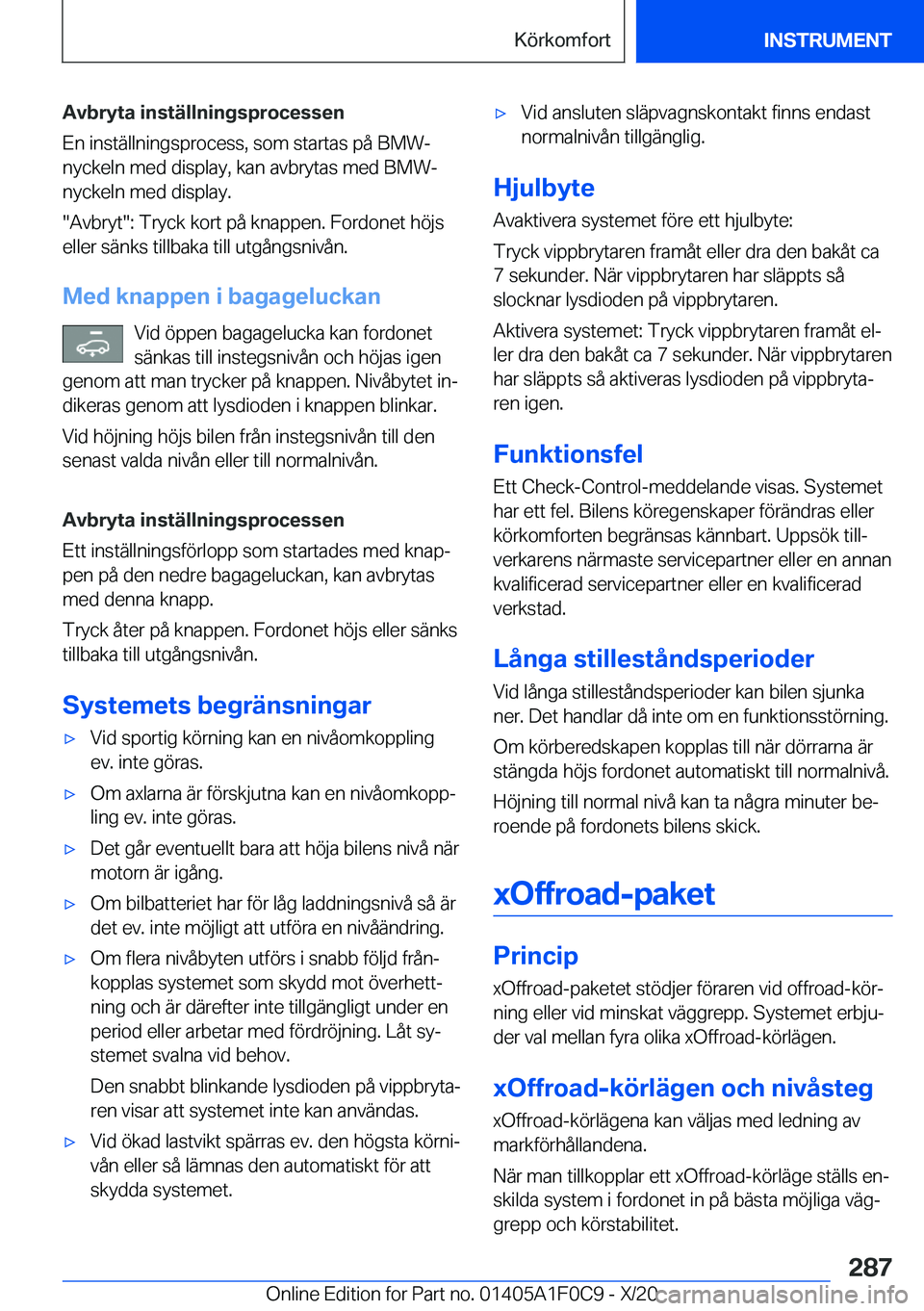 BMW X6 2021  InstruktionsbÖcker (in Swedish) �A�v�b�r�y�t�a��i�n�s�t�ä�l�l�n�i�n�g�s�p�r�o�c�e�s�s�e�n
�E�n��i�n�s�t�ä�l�l�n�i�n�g�s�p�r�o�c�e�s�s�,��s�o�m��s�t�a�r�t�a�s��p�å��B�M�W�-
�n�y�c�k�e�l�n��m�e�d��d�i�s�p�l�a�y�,��k�a�n��