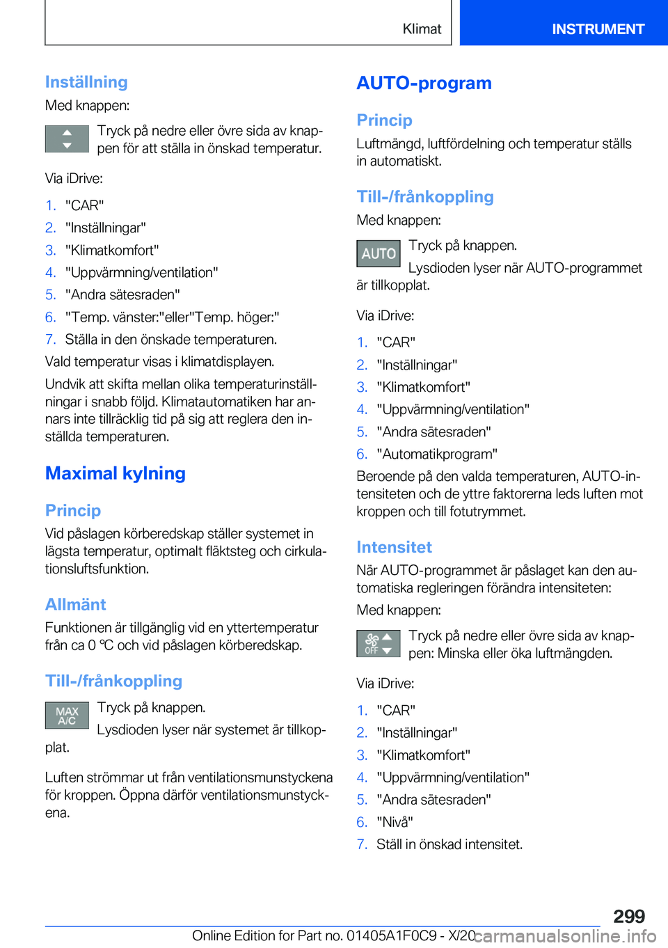 BMW X6 2021  InstruktionsbÖcker (in Swedish) �I�n�s�t�ä�l�l�n�i�n�g
�M�e�d��k�n�a�p�p�e�n�:
�T�r�y�c�k��p�å��n�e�d�r�e��e�l�l�e�r��