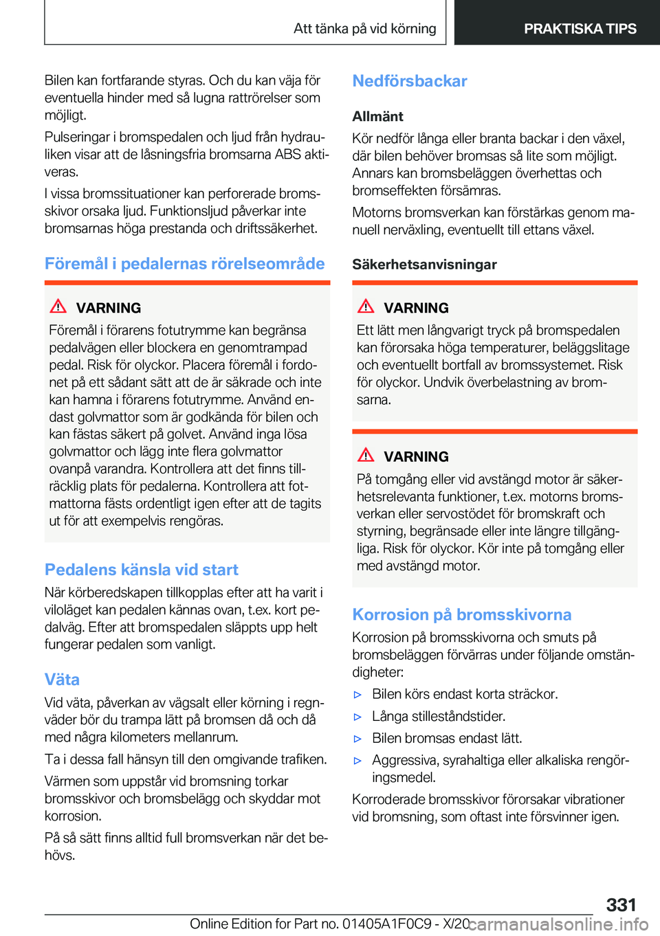 BMW X6 2021  InstruktionsbÖcker (in Swedish) �B�i�l�e�n��k�a�n��f�o�r�t�f�a�r�a�n�d�e��s�t�y�r�a�s�.��O�c�h��d�u��k�a�n��v�ä�j�a��f�