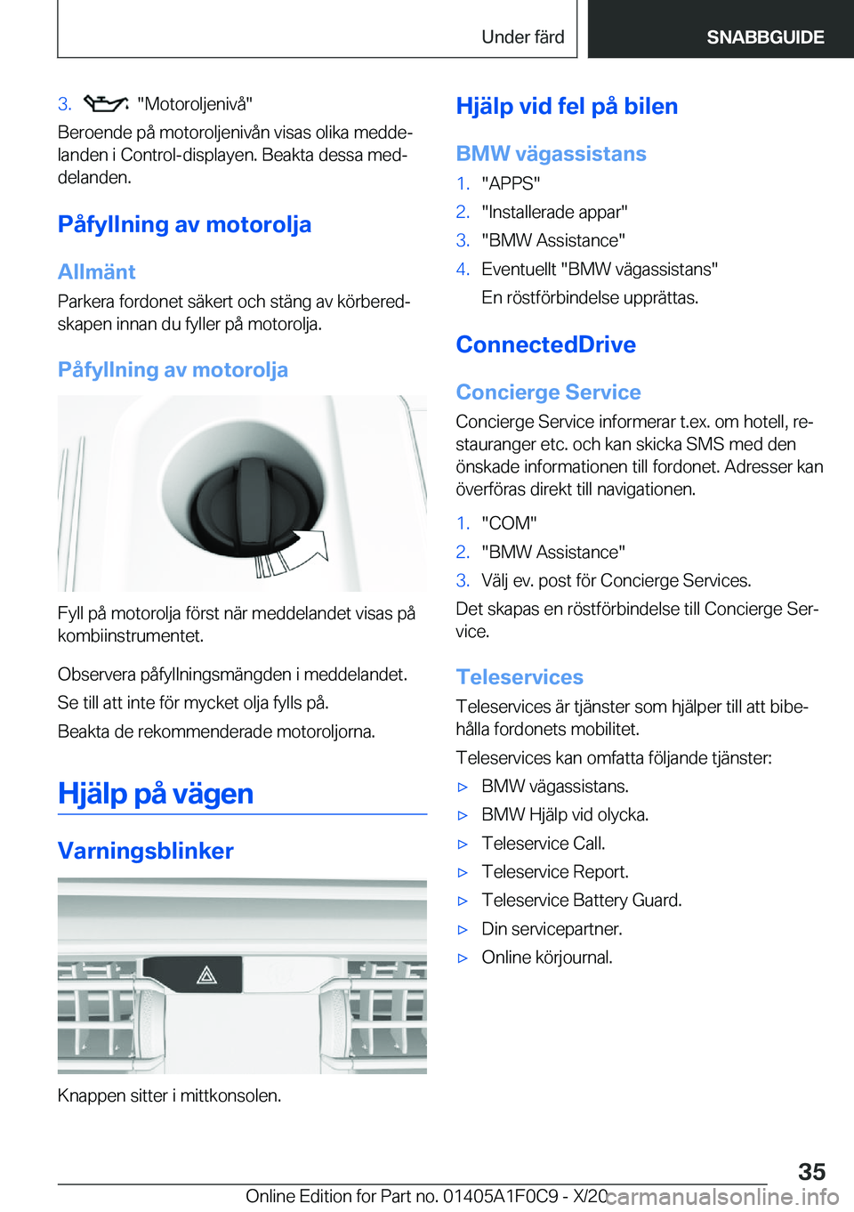 BMW X6 2021  InstruktionsbÖcker (in Swedish) �3�.����M�o�t�o�r�o�l�j�e�n�i�v�å�
�B�e�r�o�e�n�d�e��p�å��m�o�t�o�r�o�l�j�e�n�i�v�å�n��v�i�s�a�s��o�l�i�k�a��m�e�d�d�ej
�l�a�n�d�e�n��i��C�o�n�t�r�o�l�-�d�i�s�p�l�a�y�e�n�.��B�e�a�k�t�