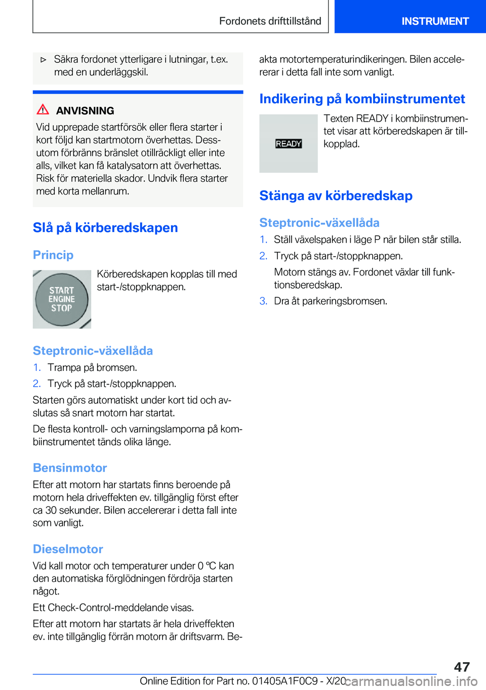 BMW X6 2021  InstruktionsbÖcker (in Swedish) 'x�S�ä�k�r�a��f�o�r�d�o�n�e�t��y�t�t�e�r�l�i�g�a�r�e��i��l�u�t�n�i�n�g�a�r�,��t�.�e�x�.
�m�e�d��e�n��u�n�d�e�r�l�ä�g�g�s�k�i�l�.
�A�N�V�I�S�N�I�N�G
�V�i�d��u�p�p�r�e�p�a�d�e��s�t�a�r�t�