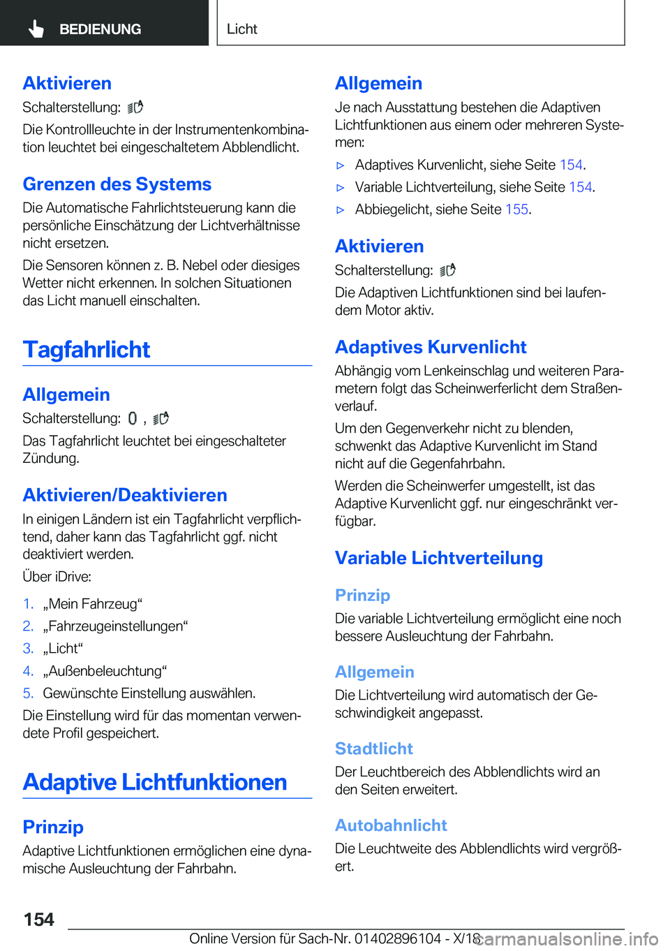 BMW X6 2019  Betriebsanleitungen (in German) �A�k�t�i�v�i�e�r�e�n
�S�c�h�a�l�t�e�r�s�t�e�l�l�u�n�g�:��
�
�D�i�e��K�o�n�t�r�o�l�l�l�e�u�c�h�t�e��i�n��d�e�r��I�n�s�t�r�u�m�e�n�t�e�n�k�o�m�b�i�n�aj
�t�i�o�n��l�e�u�c�h�t�e�t��b�e�i��e�i�n