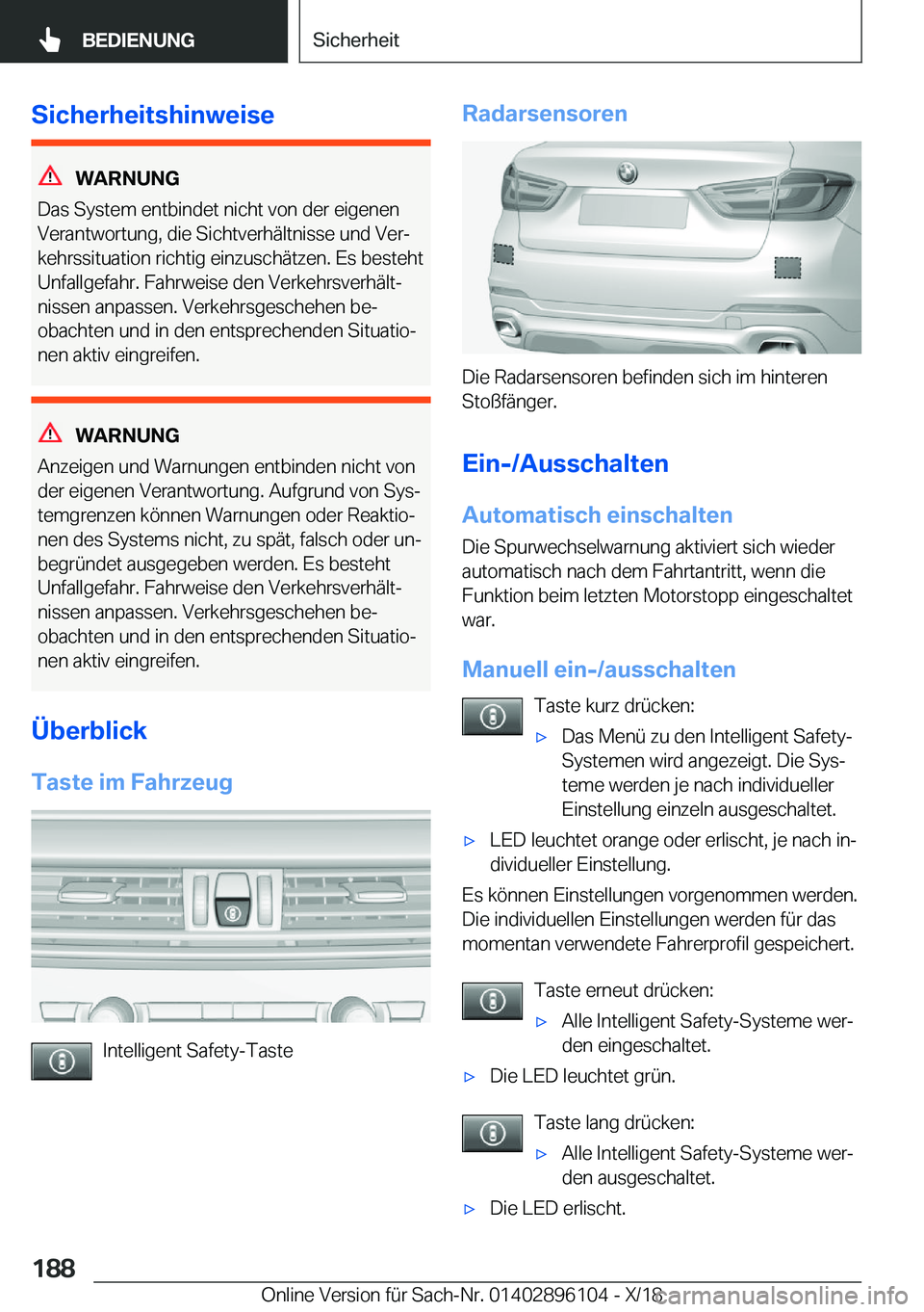 BMW X6 2019  Betriebsanleitungen (in German) �S�i�c�h�e�r�h�e�i�t�s�h�i�n�w�e�i�s�e
�W�A�R�N�U�N�G
�D�a�s��S�y�s�t�e�m��e�n�t�b�i�n�d�e�t��n�i�c�h�t��v�o�n��d�e�r��e�i�g�e�n�e�n
�V�e�r�a�n�t�w�o�r�t�u�n�g�,��d�i�e��S�i�c�h�t�v�e�r�h�