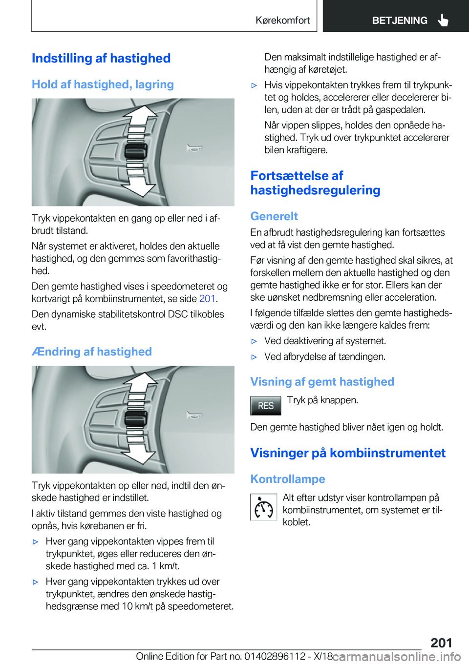 BMW X6 2019  InstruktionsbØger (in Danish) �I�n�d�s�t�i�l�l�i�n�g��a�f��h�a�s�t�i�g�h�e�d�H�o�l�d��a�f��h�a�s�t�i�g�h�e�d�,��l�a�g�r�i�n�g
�T�r�y�k��v�i�p�p�e�k�o�n�t�a�k�t�e�n��e�n��g�a�n�g��o�p��e�l�l�e�r��n�e�d��i��a�fj�b�r�u�