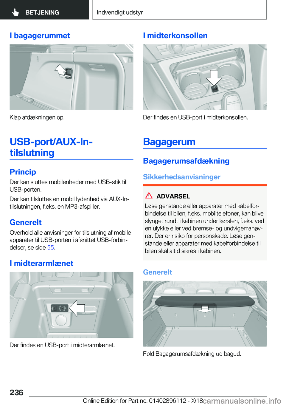 BMW X6 2019  InstruktionsbØger (in Danish) �I��b�a�g�a�g�e�r�u�m�m�e�t
�K�l�a�p��a�f�d�æ�k�n�i�n�g�e�n��o�p�.�U�S�B�-�p�o�r�t�/�A�U�X�-�I�n�-�t�i�l�s�l�u�t�n�i�n�g
�P�r�i�n�c�i�p �D�e�r��k�a�n��s�l�u�t�t�e�s��m�o�b�i�l�e�n�h�e�d�e�r��m