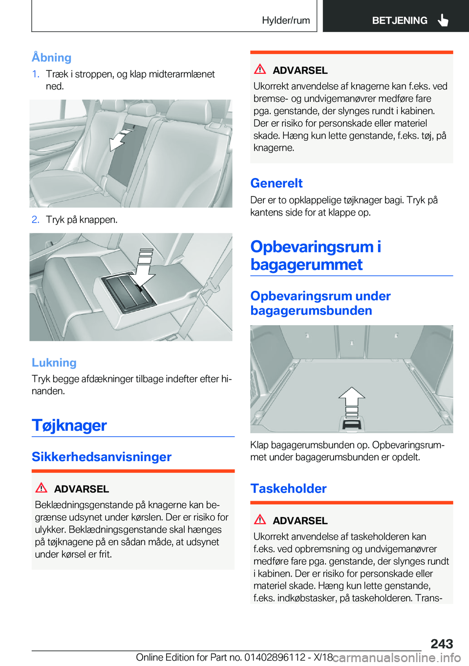 BMW X6 2019  InstruktionsbØger (in Danish) �Å�b�n�i�n�g�1�.�T�r�æ�k��i��s�t�r�o�p�p�e�n�,��o�g��k�l�a�p��m�i�d�t�e�r�a�r�m�l�æ�n�e�t
�n�e�d�.�2�.�T�r�y�k��p�å��k�n�a�p�p�e�n�.
�L�u�k�n�i�n�g
�T�r�y�k��b�e�g�g�e��a�f�d�æ�k�n�i�n�g