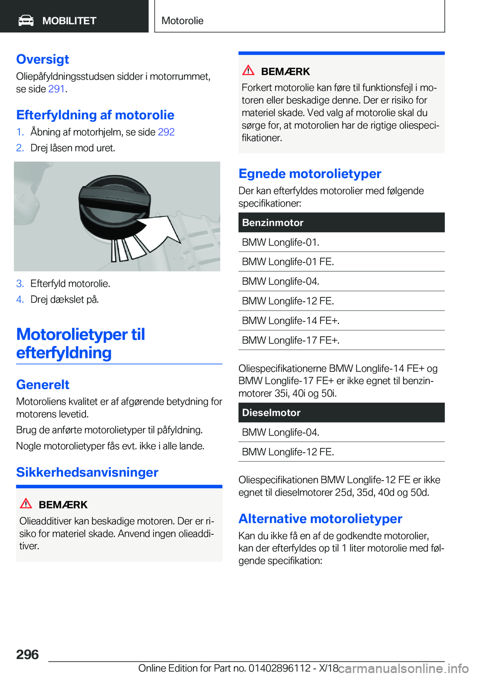 BMW X6 2019  InstruktionsbØger (in Danish) �O�v�e�r�s�i�g�t
�O�l�i�e�p�å�f�y�l�d�n�i�n�g�s�s�t�u�d�s�e�n��s�i�d�d�e�r��i��m�o�t�o�r�r�u�m�m�e�t�, �s�e��s�i�d�e� �2�9�1�.
�E�f�t�e�r�f�y�l�d�n�i�n�g��a�f��m�o�t�o�r�o�l�i�e�1�.�Å�b�n�i�n