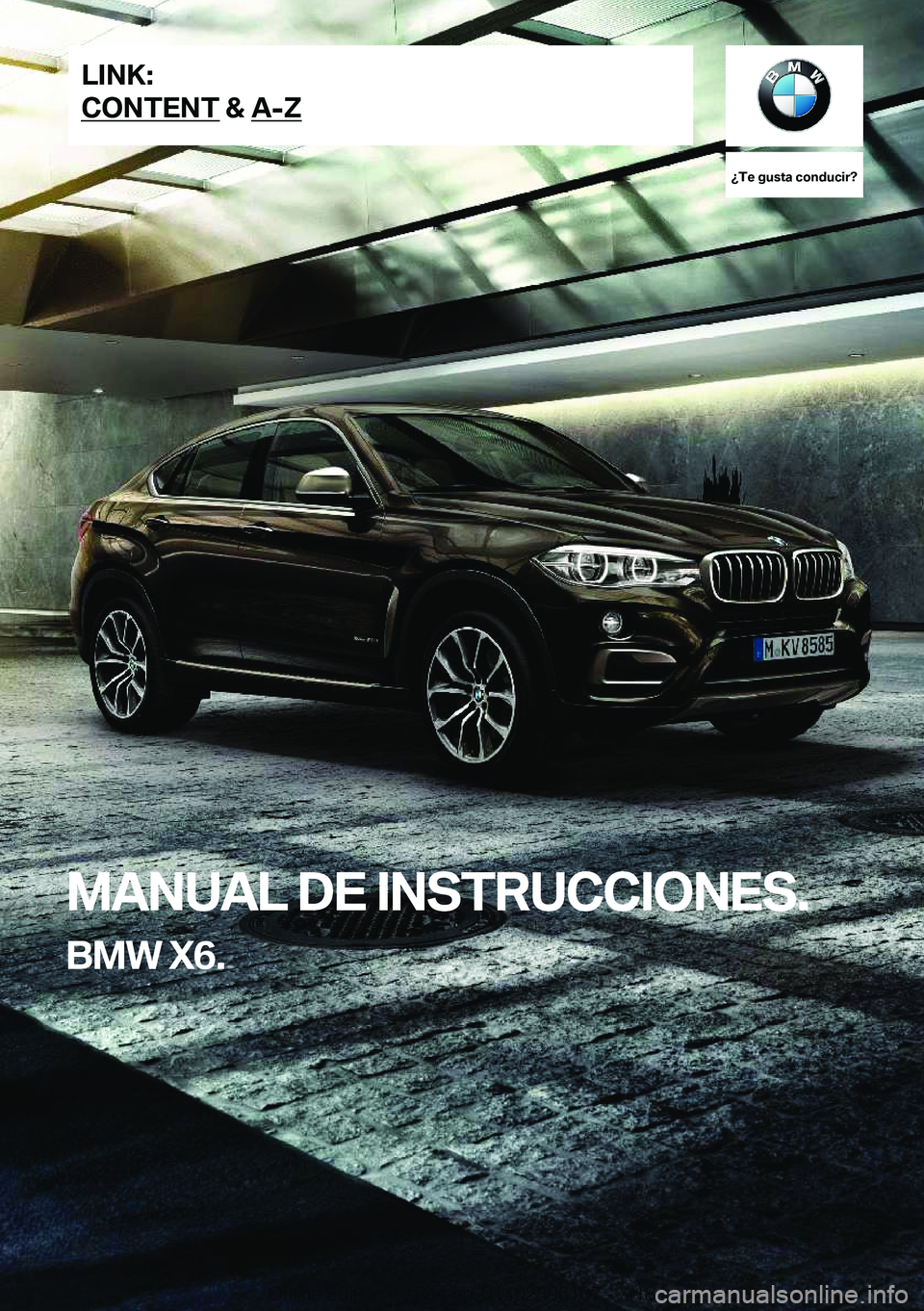 BMW X6 2019  Manuales de Empleo (in Spanish) ��T�e��g�u�s�t�a��c�o�n�d�u�c�i�r� 
�M�A�N�U�A�L��D�E��I�N�S�T�R�U�C�C�I�O�N�E�S�.
�B�M�W��X�6�.�L�I�N�K�:
�C�O�N�T�E�N�T��&��A�-�Z�O�n�l�i�n�e��E�d�i�t�i�o�n��f�o�r��P�a�r�t��n�o�.��0�1�