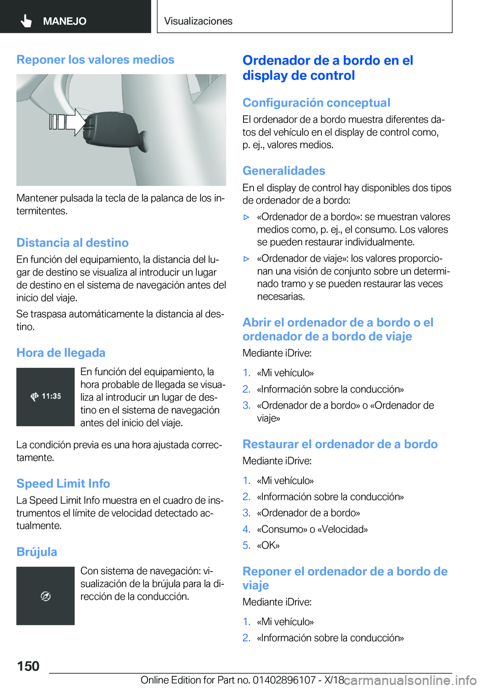 BMW X6 2019  Manuales de Empleo (in Spanish) �R�e�p�o�n�e�r��l�o�s��v�a�l�o�r�e�s��m�e�d�i�o�s
�M�a�n�t�e�n�e�r��p�u�l�s�a�d�a��l�a��t�e�c�l�a��d�e��l�a��p�a�l�a�n�c�a��d�e��l�o�s��i�nª
�t�e�r�m�i�t�e�n�t�e�s�.
�D�i�s�t�a�n�c�i�a�