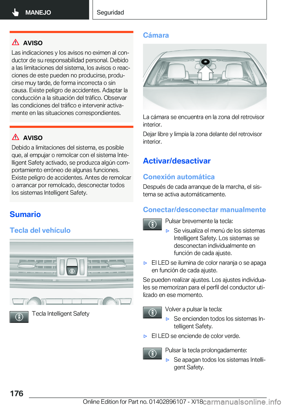 BMW X6 2019  Manuales de Empleo (in Spanish) �A�V�I�S�O
�L�a�s��i�n�d�i�c�a�c�i�o�n�e�s��y��l�o�s��a�v�i�s�o�s��n�o��e�x�i�m�e�n��a�l��c�o�nª
�d�u�c�t�o�r��d�e��s�u��r�e�s�p�o�n�s�a�b�i�l�i�d�a�d��p�e�r�s�o�n�a�l�.��D�e�b�i�d�o �a
