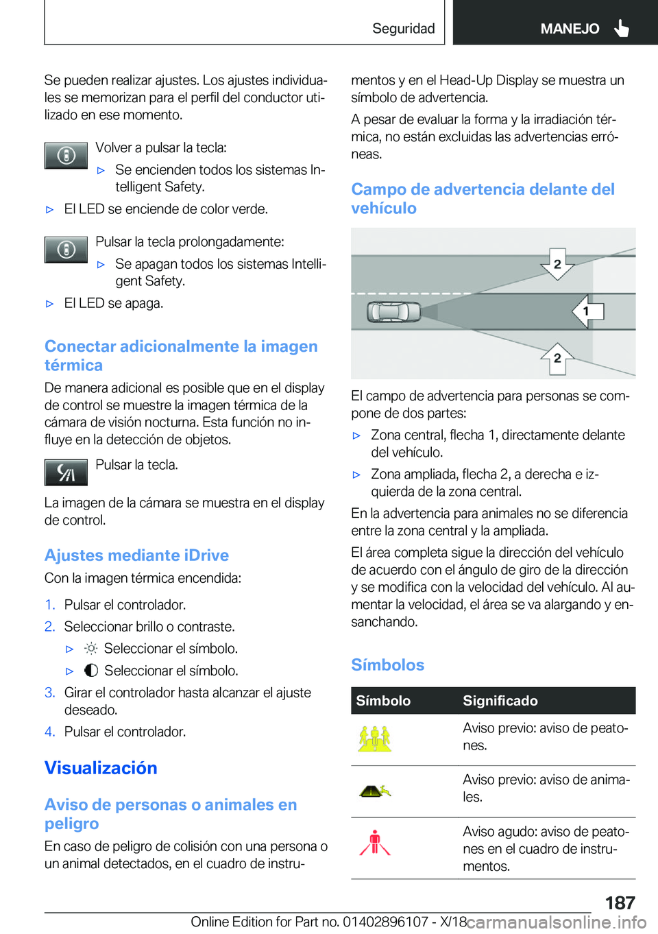BMW X6 2019  Manuales de Empleo (in Spanish) �S�e��p�u�e�d�e�n��r�e�a�l�i�z�a�r��a�j�u�s�t�e�s�.��L�o�s��a�j�u�s�t�e�s��i�n�d�i�v�i�d�u�aª�l�e�s��s�e��m�e�m�o�r�i�z�a�n��p�a�r�a��e�l��p�e�r�f�i�l��d�e�l��c�o�n�d�u�c�t�o�r��u�t�i