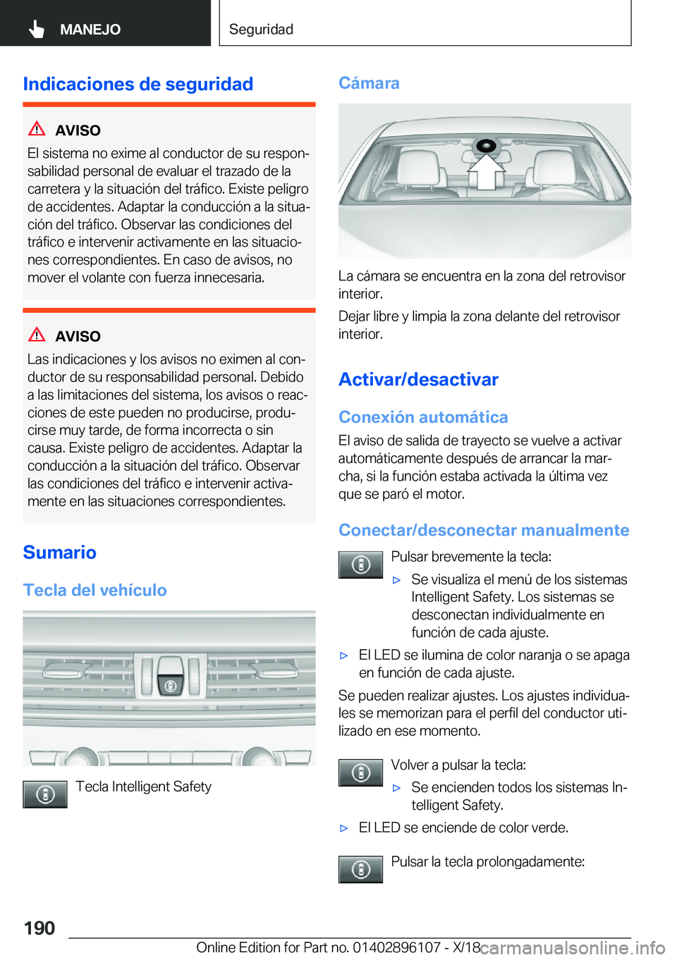 BMW X6 2019  Manuales de Empleo (in Spanish) �I�n�d�i�c�a�c�i�o�n�e�s��d�e��s�e�g�u�r�i�d�a�d
�A�V�I�S�O
�E�l��s�i�s�t�e�m�a��n�o��e�x�i�m�e��a�l��c�o�n�d�u�c�t�o�r��d�e��s�u��r�e�s�p�o�nª
�s�a�b�i�l�i�d�a�d��p�e�r�s�o�n�a�l��d�e�