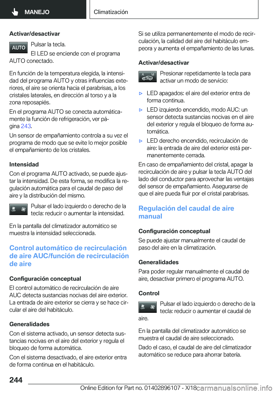 BMW X6 2019  Manuales de Empleo (in Spanish) �A�c�t�i�v�a�r�/�d�e�s�a�c�t�i�v�a�r�P�u�l�s�a�r��l�a��t�e�c�l�a�.
�E�l��L�E�D��s�e��e�n�c�i�e�n�d�e��c�o�n��e�l��p�r�o�g�r�a�m�a
�A�U�T�O��c�o�n�e�c�t�a�d�o�.
�E�n��f�u�n�c�i�
