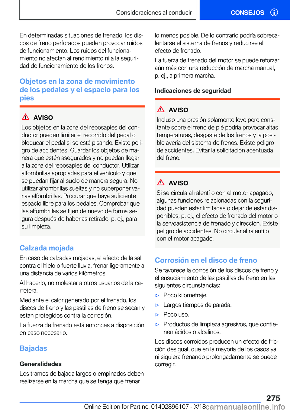 BMW X6 2019  Manuales de Empleo (in Spanish) �E�n��d�e�t�e�r�m�i�n�a�d�a�s��s�i�t�u�a�c�i�o�n�e�s��d�e��f�r�e�n�a�d�o�,��l�o�s��d�i�sª�c�o�s��d�e��f�r�e�n�o��p�e�r�f�o�r�a�d�o�s��p�u�e�d�e�n��p�r�o�v�o�c�a�r��r�u�i�d�o�s
�d�e��f�u