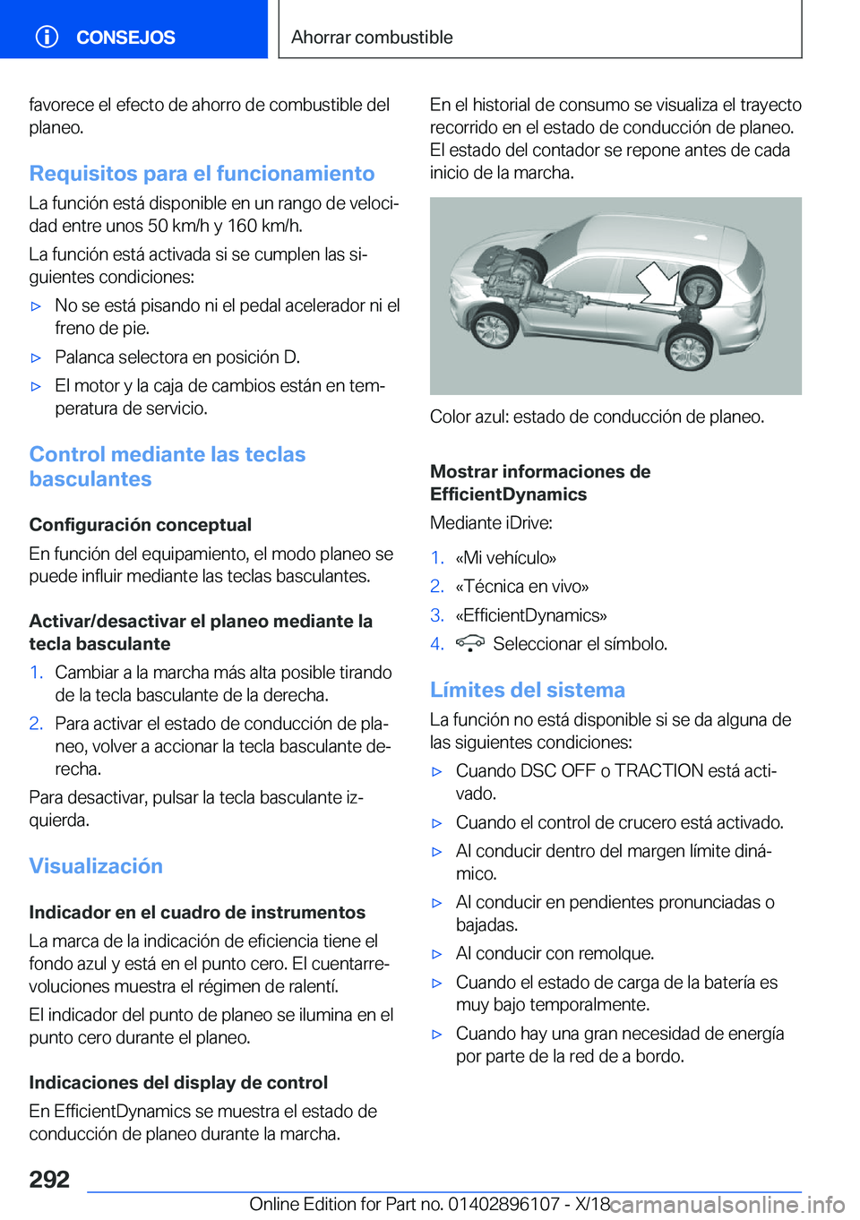 BMW X6 2019  Manuales de Empleo (in Spanish) �f�a�v�o�r�e�c�e��e�l��e�f�e�c�t�o��d�e��a�h�o�r�r�o��d�e��c�o�m�b�u�s�t�i�b�l�e��d�e�l�p�l�a�n�e�o�.
�R�e�q�u�i�s�i�t�o�s��p�a�r�a��e�l��f�u�n�c�i�o�n�a�m�i�e�n�t�o
�L�a��f�u�n�c�i�