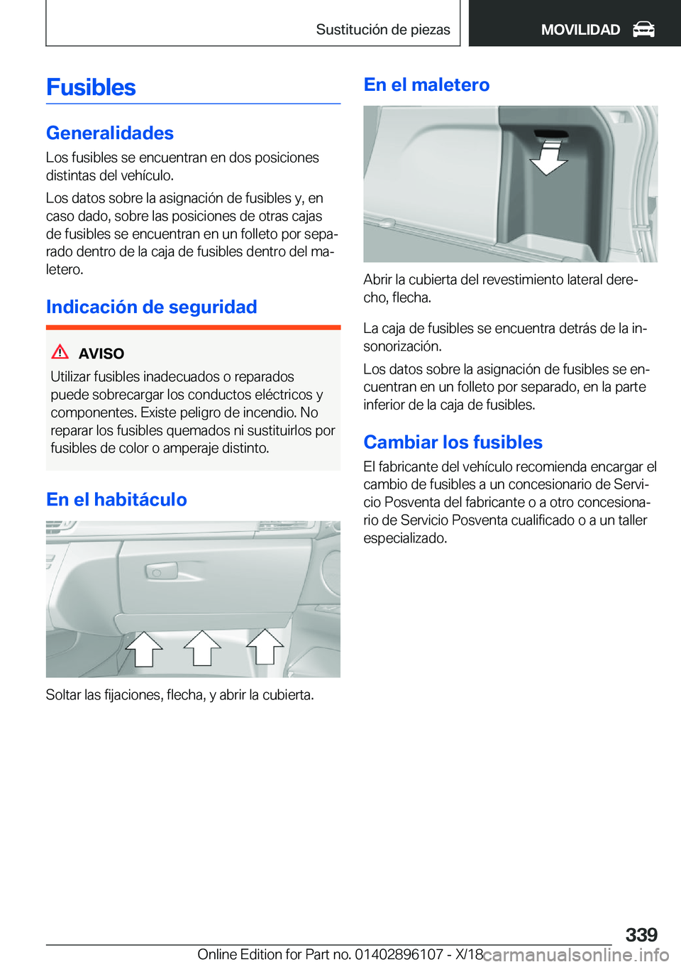 BMW X6 2019  Manuales de Empleo (in Spanish) �F�u�s�i�b�l�e�s
�G�e�n�e�r�a�l�i�d�a�d�e�s�L�o�s��f�u�s�i�b�l�e�s��s�e��e�n�c�u�e�n�t�r�a�n��e�n��d�o�s��p�o�s�i�c�i�o�n�e�s
�d�i�s�t�i�n�t�a�s��d�e�l��v�e�h�